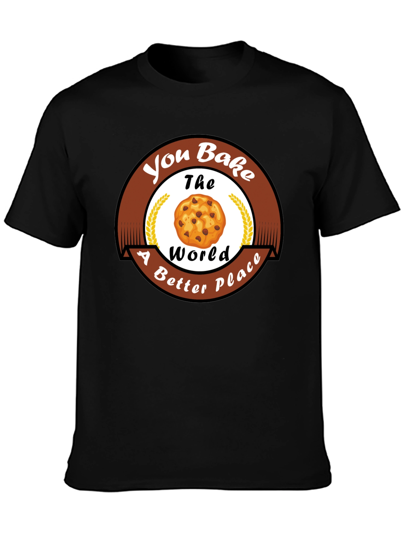 Black You Bake The World Better T-Shirt view 3