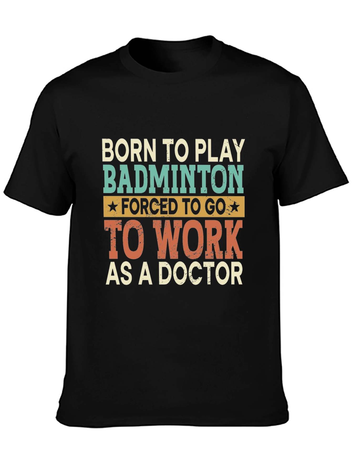 Black Born to Play Badminton Doctor T-Shirt view 3