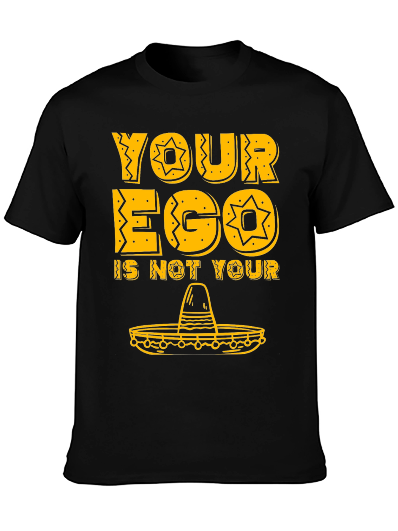 Black Your Ego Is Not Your Amigo Funny Sombrero T-Shirt view 3