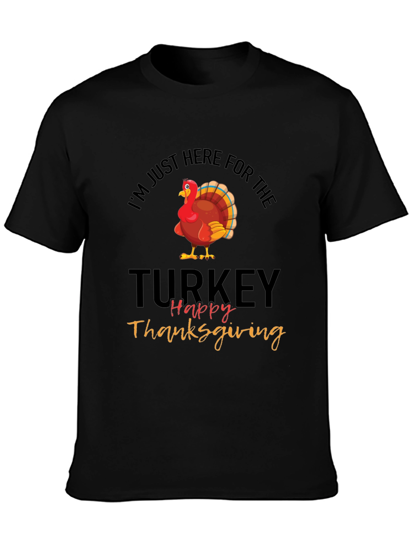 Black Thanksgiving Turkey T-Shirt: I'm Just Here For The Turkey view 3