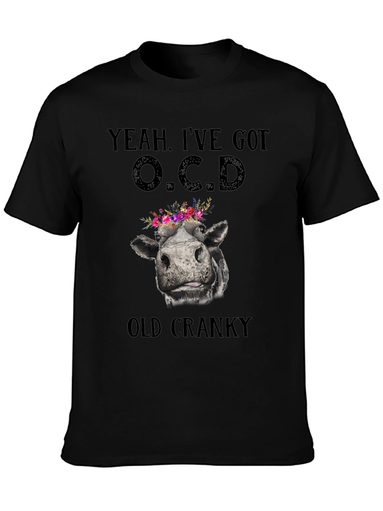 Black Yeah, I've Got O.C.D. Old Cranky Cow T-Shirt view 3