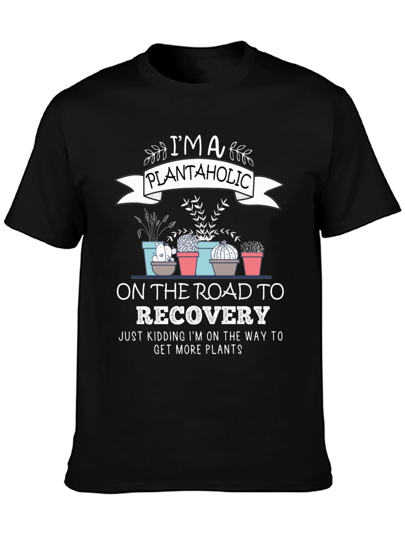Plantaholic T-Shirt: Road to Recovery - Get More Plants - 3