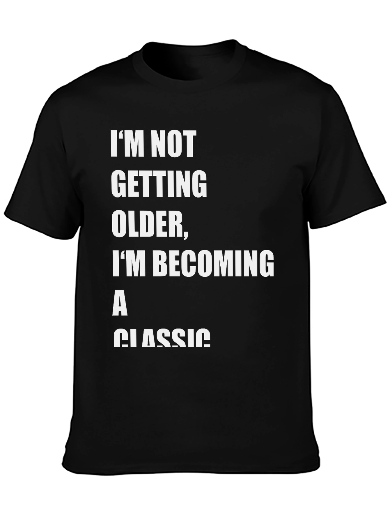 Black Classic Tee: I'm Not Getting Older Graphic T-Shirt view 3