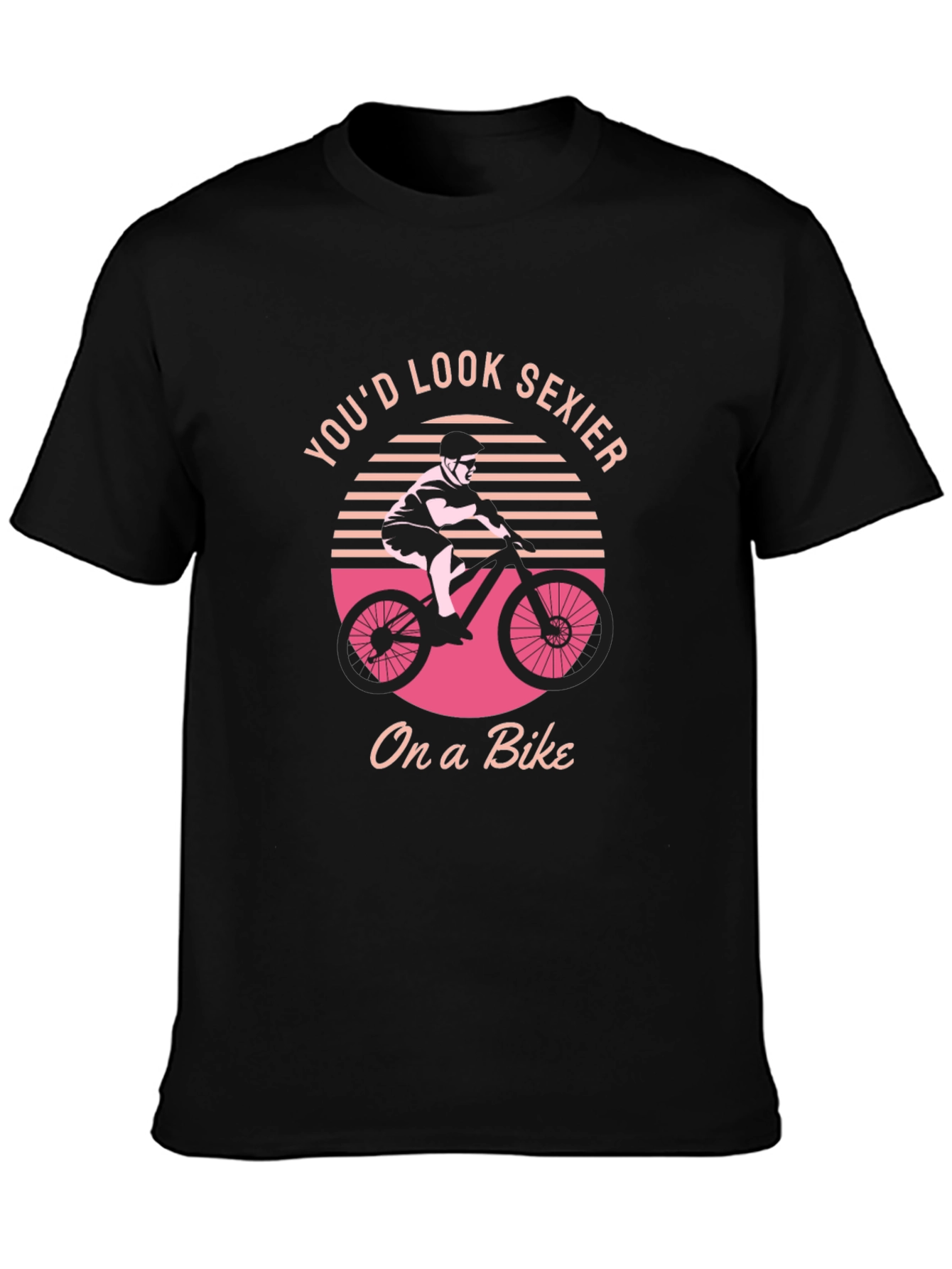 Black You'd Look Sexier On a Bike Graphic T-Shirt view 3