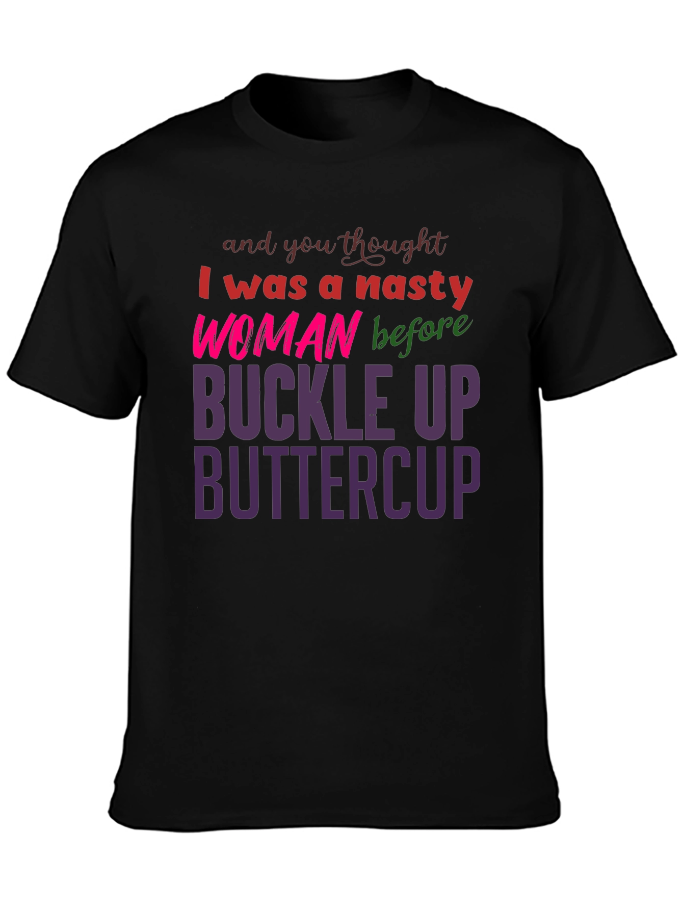 Black Nasty Woman Buckle Up Buttercup Slogan Tee view 3