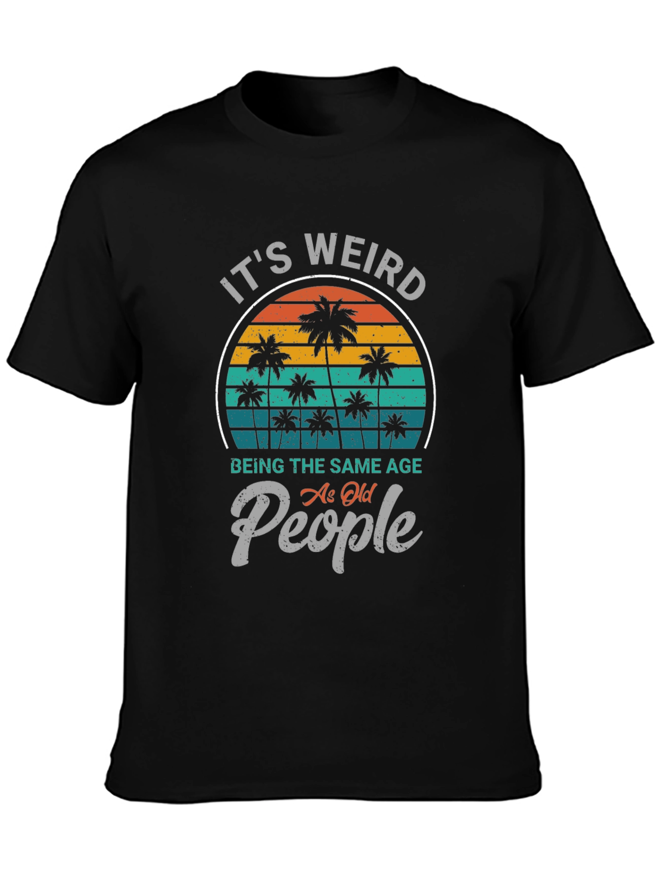 It's Weird Being The Same Age As Old People T-Shirt - 3