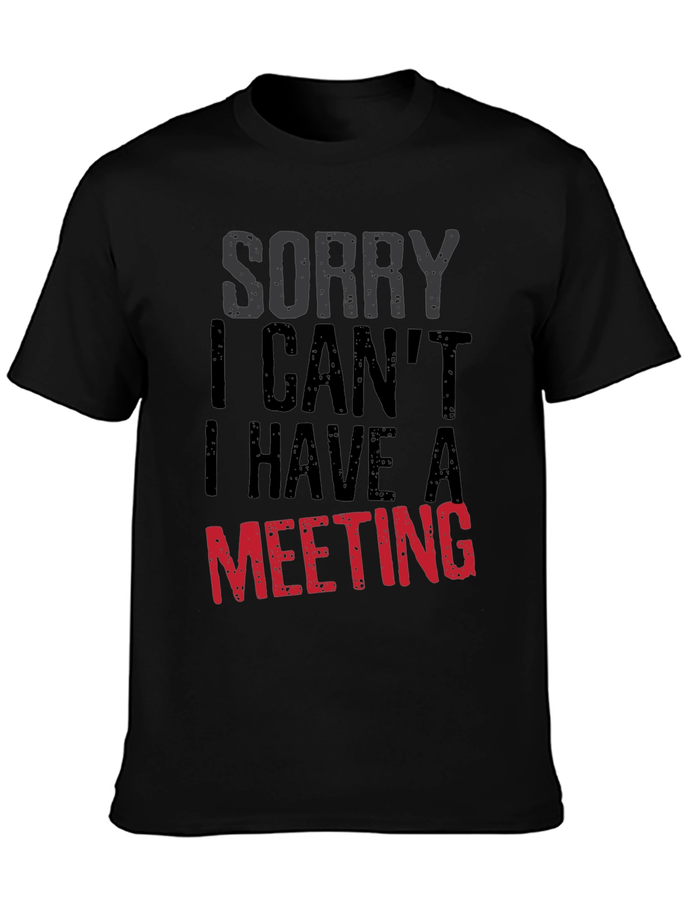 Black Sorry I Can't Meeting Black T-Shirt view 3