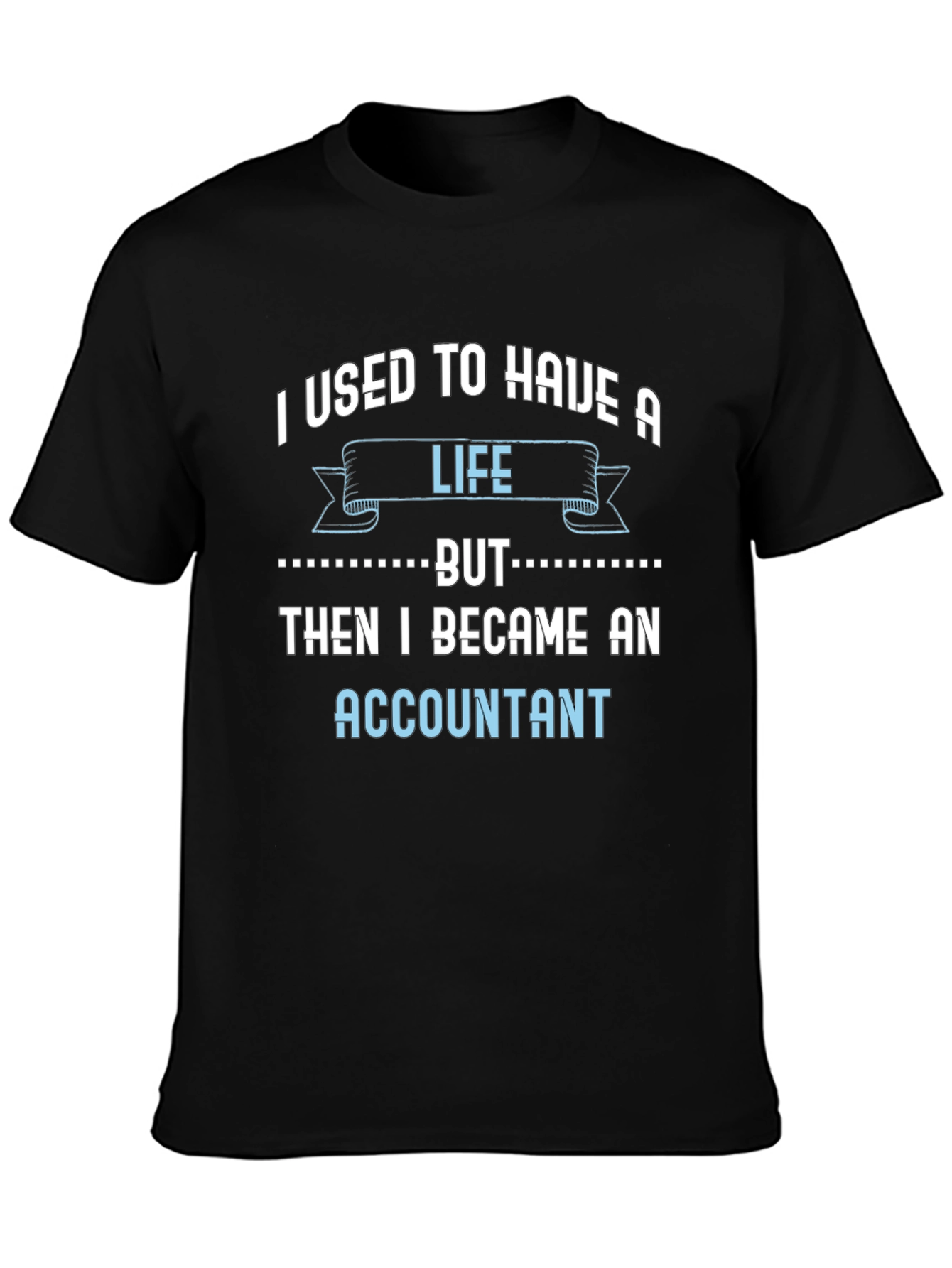 Black Accountant Life T-Shirt - Funny Job Tee view 3