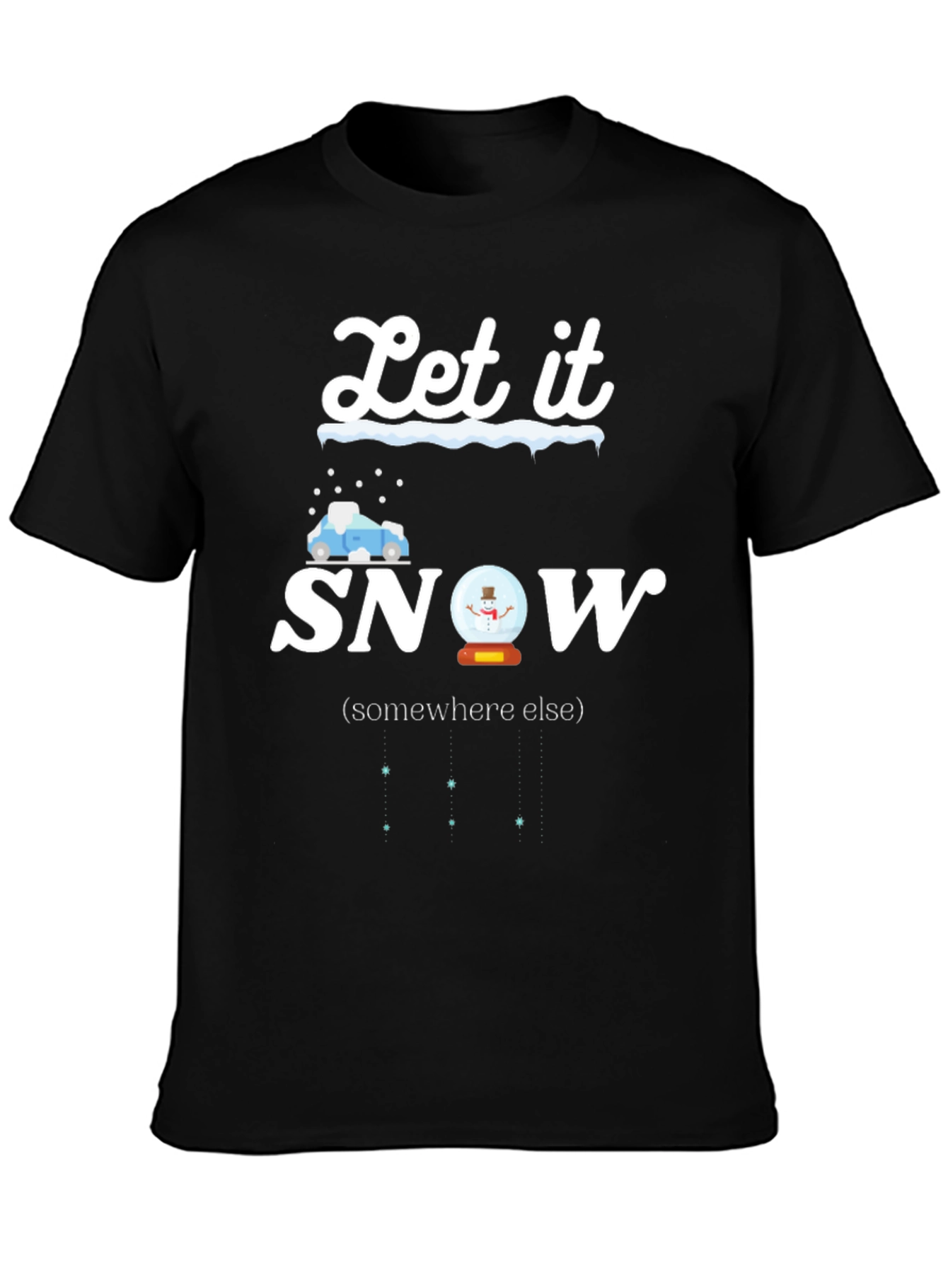 Black Let It Snow Somewhere Else T-Shirt view 3