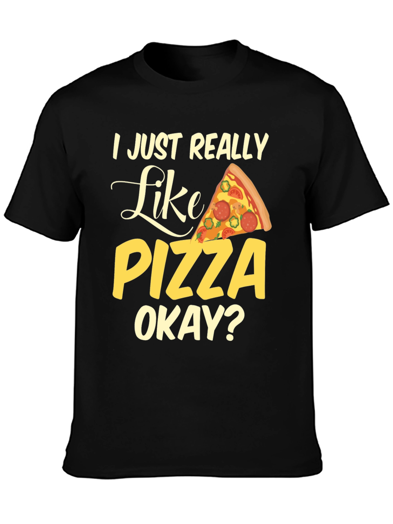 I Just Really Like Pizza, Okay? Graphic T-Shirt - 3
