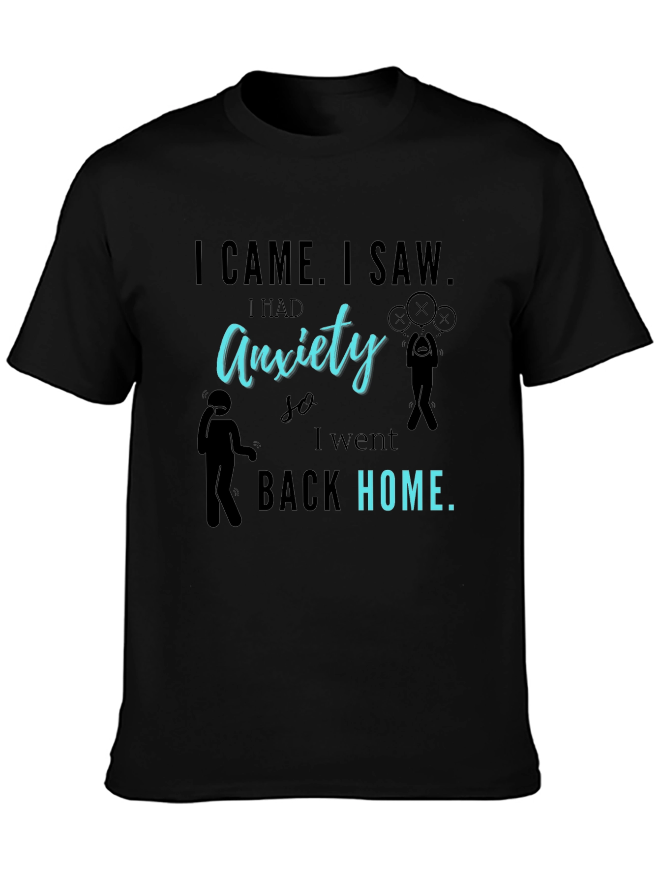 Black Anxiety Graphic T-Shirt - I Came I Saw I Had Anxiety view 3