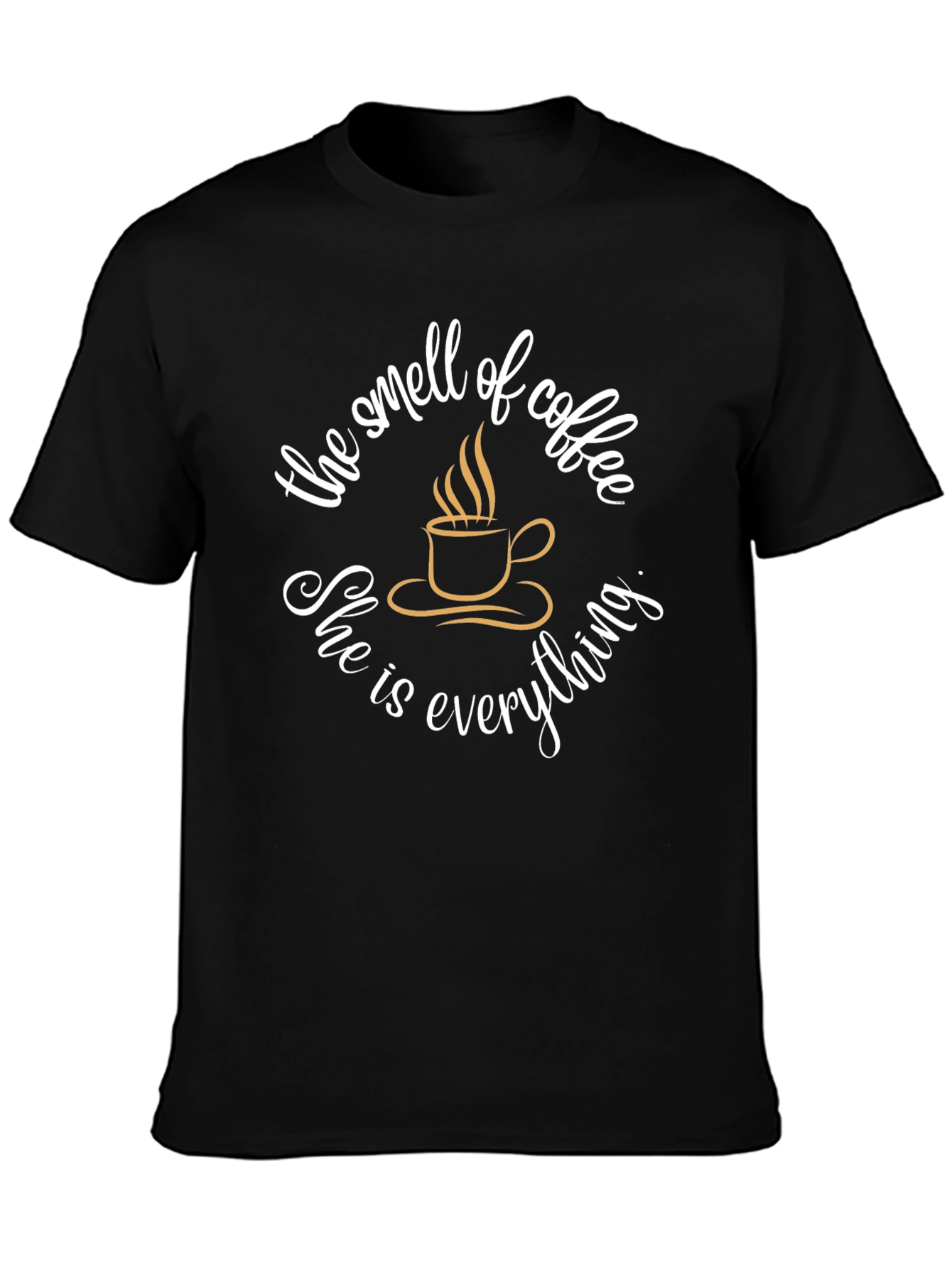 Black Coffee Lover T-Shirt - The Smell of Coffee, She is Everything view 3
