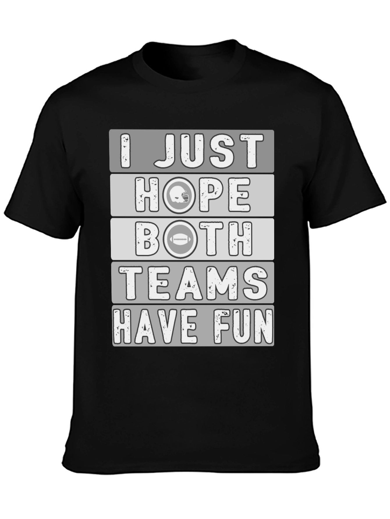 Black Funny Football T-Shirt: I Just Hope Both Teams Have Fun! view 3