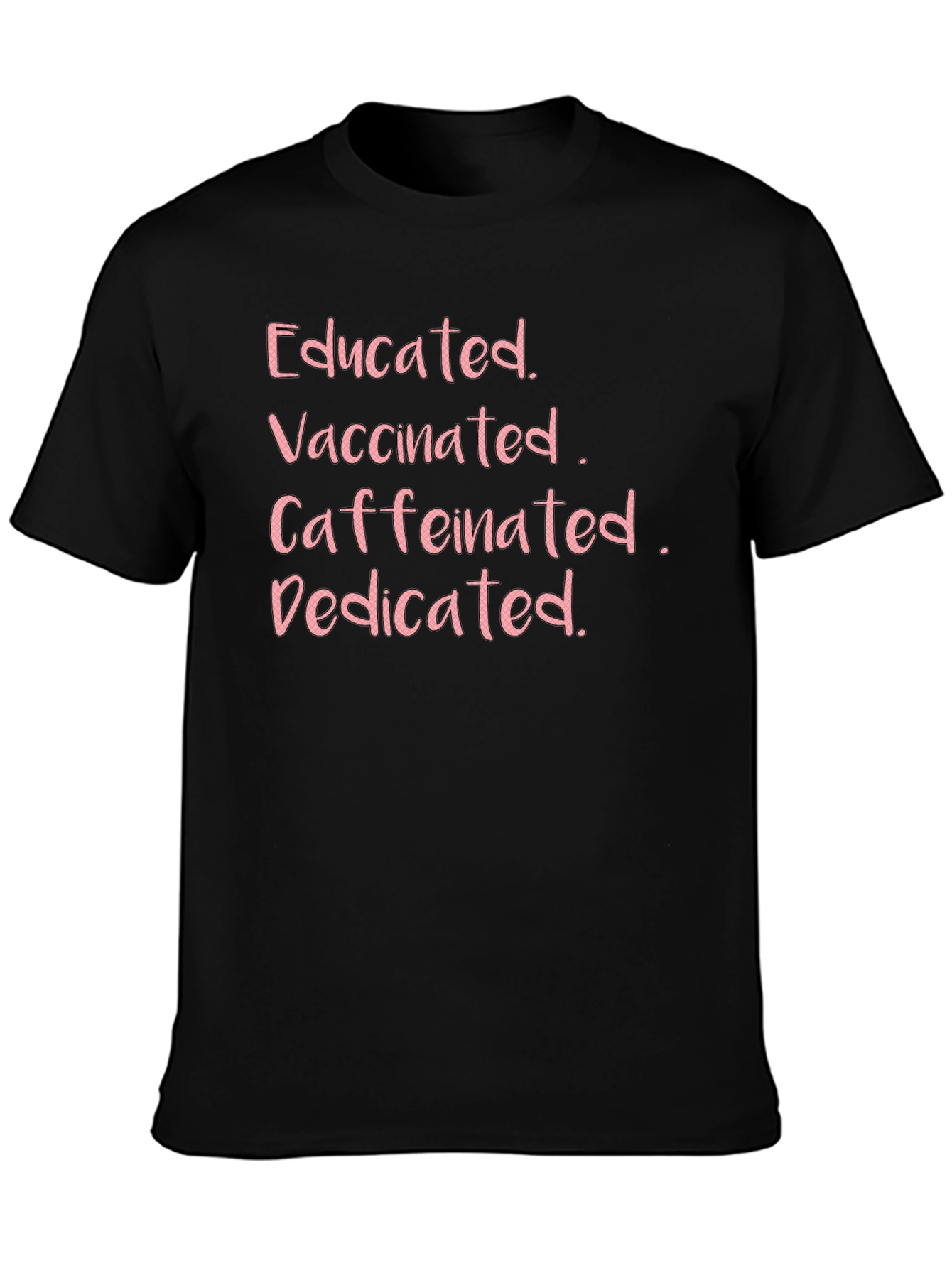 Educated Vaccinated Caffeinated Dedicated Tee - 3