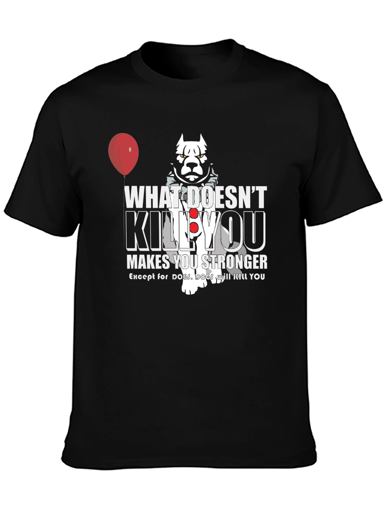 Black Pennywise Dog T-Shirt: What Doesn't Kill You! view 3