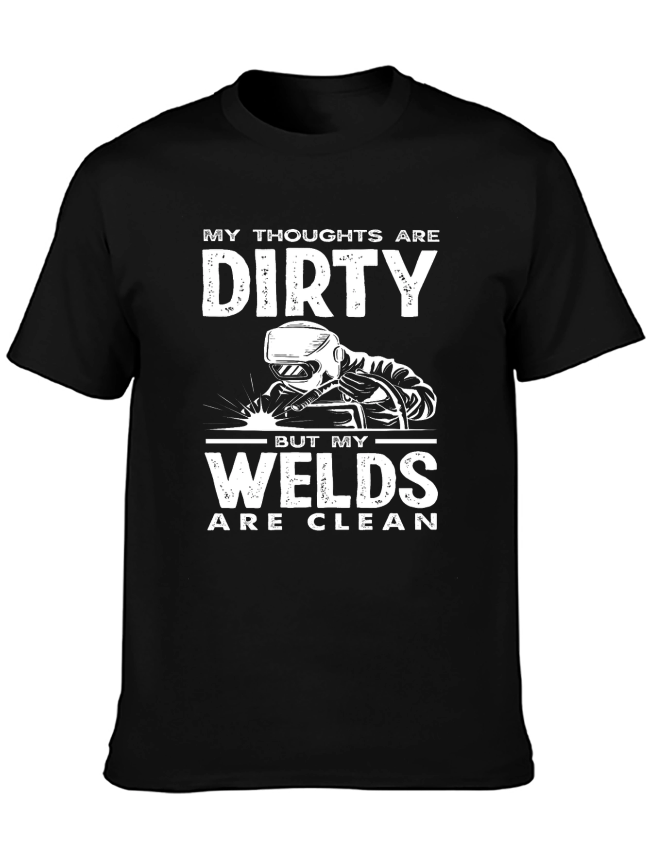 Black Dirty Thoughts, Clean Welds Funny Welding T-Shirt view 3