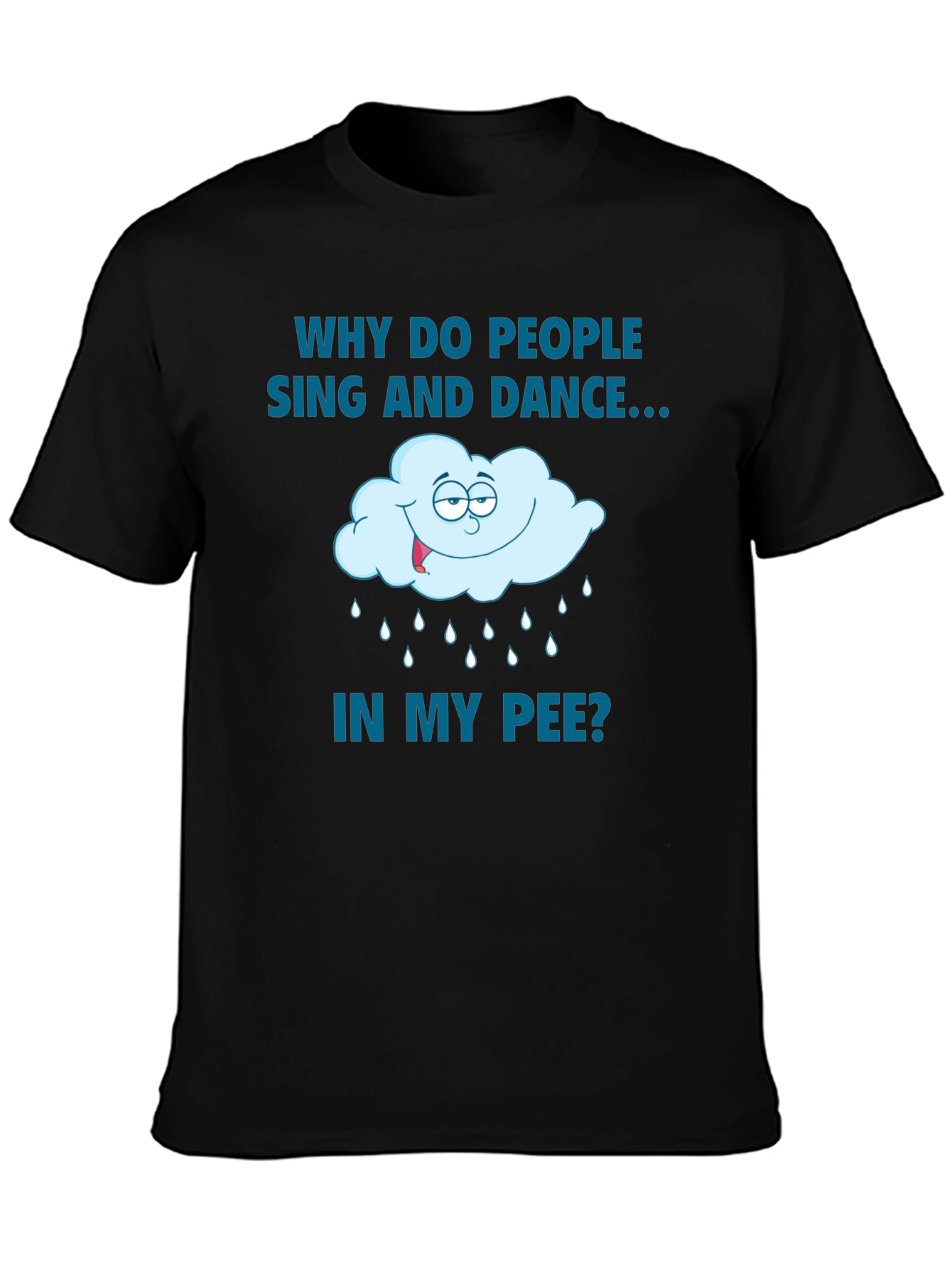 Black Funny Tee: Why Do People Sing And Dance In My Pee? view 3