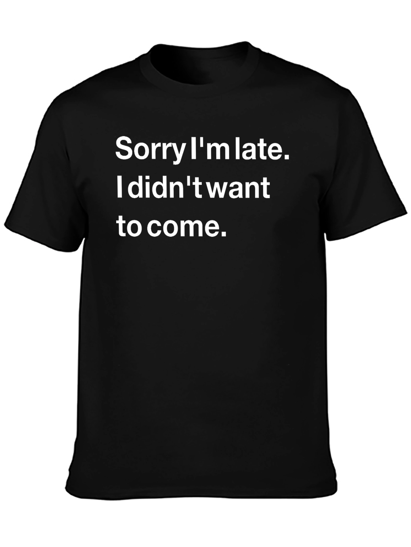 Black Funny Sarcastic Excuse T-Shirt - Sorry I'm Late Tee view 3