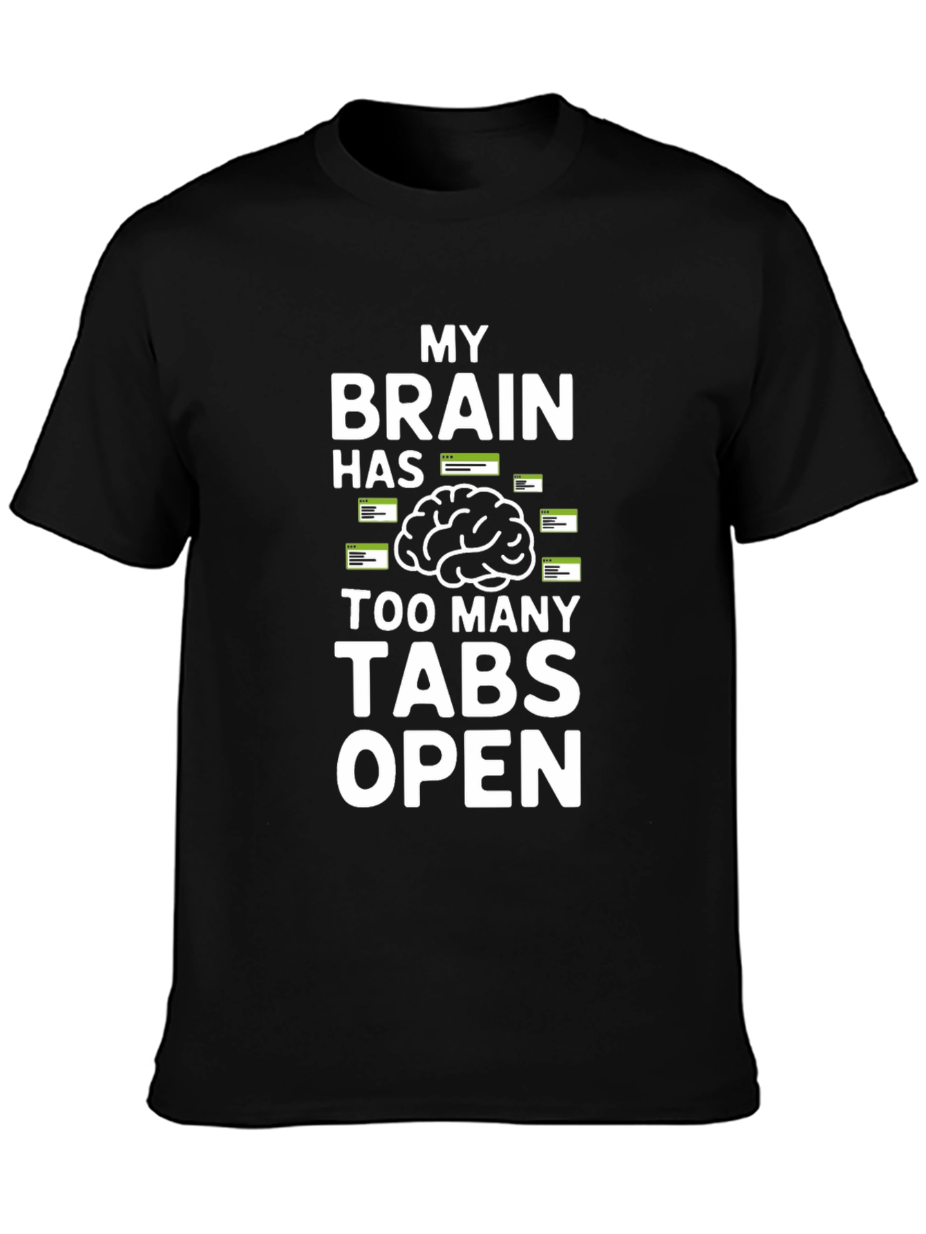 Black My Brain Has Too Many Tabs Open Funny T-Shirt view 3