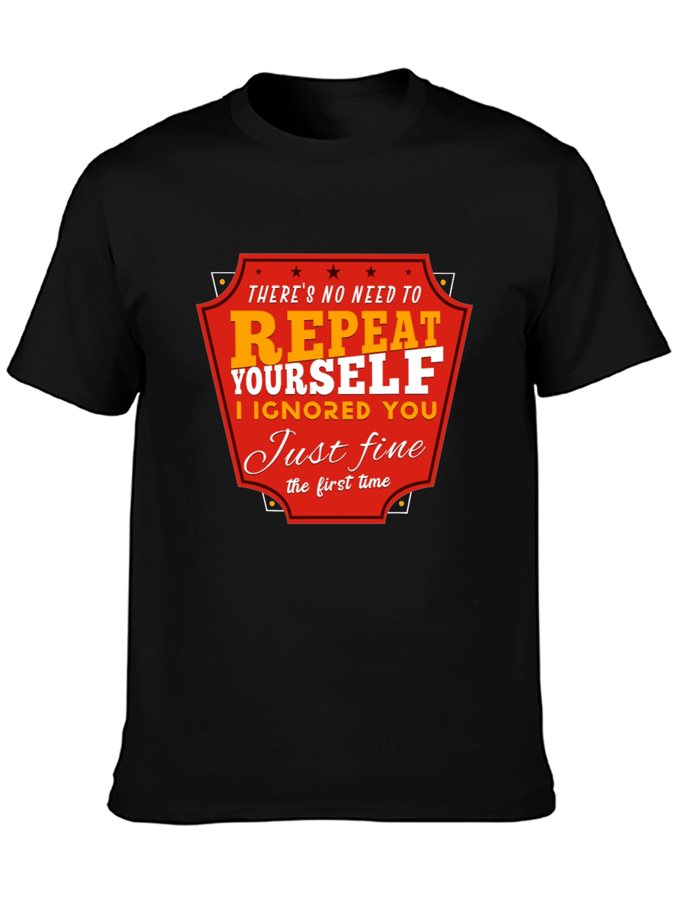 Black Funny Sarcastic Graphic T-Shirt - There's No Need to Repeat Yourself view 3