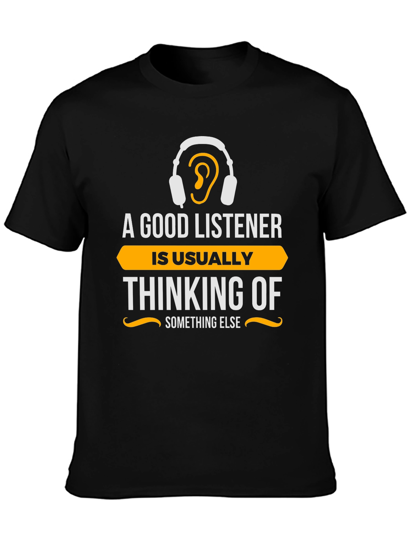 Black Funny Listener T-Shirt - "Thinking of Something Else" view 3