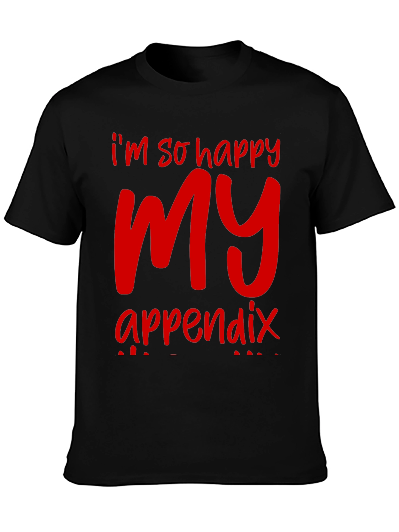Black I'm So Happy My Appendix Shirt - Funny Red Graphic Tee view 3