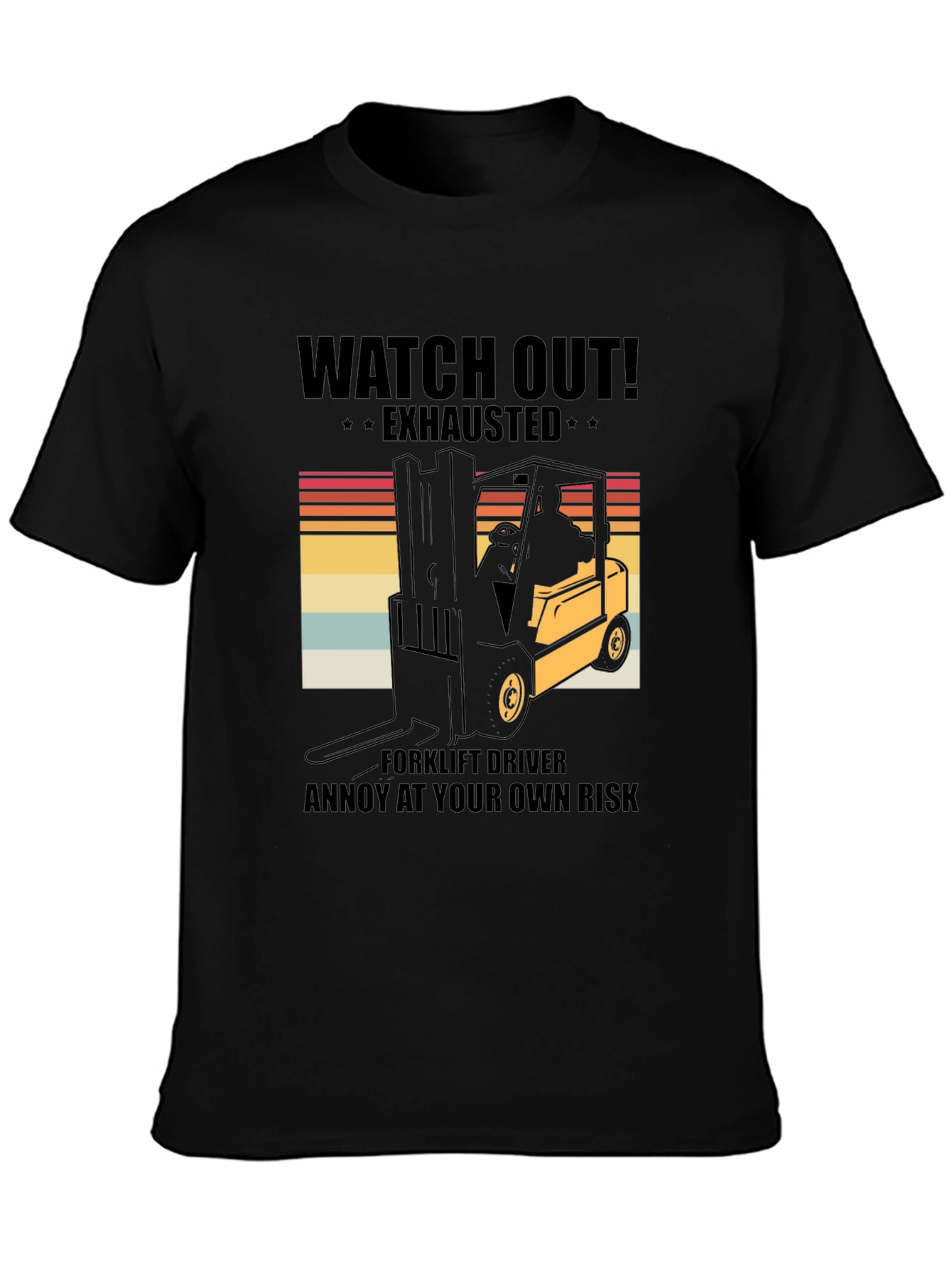 Black Watch Out Exhausted Forklift Driver T-Shirt view 3