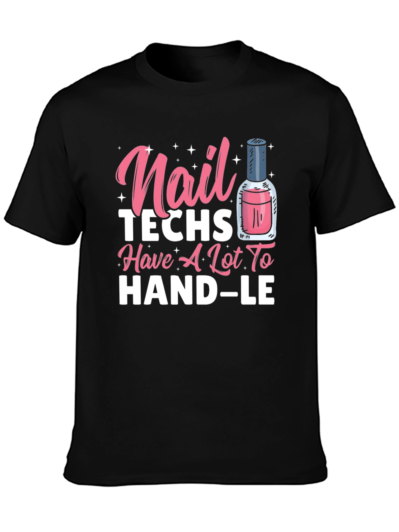Black Nail Techs Have A Lot To Handle T-Shirt view 3