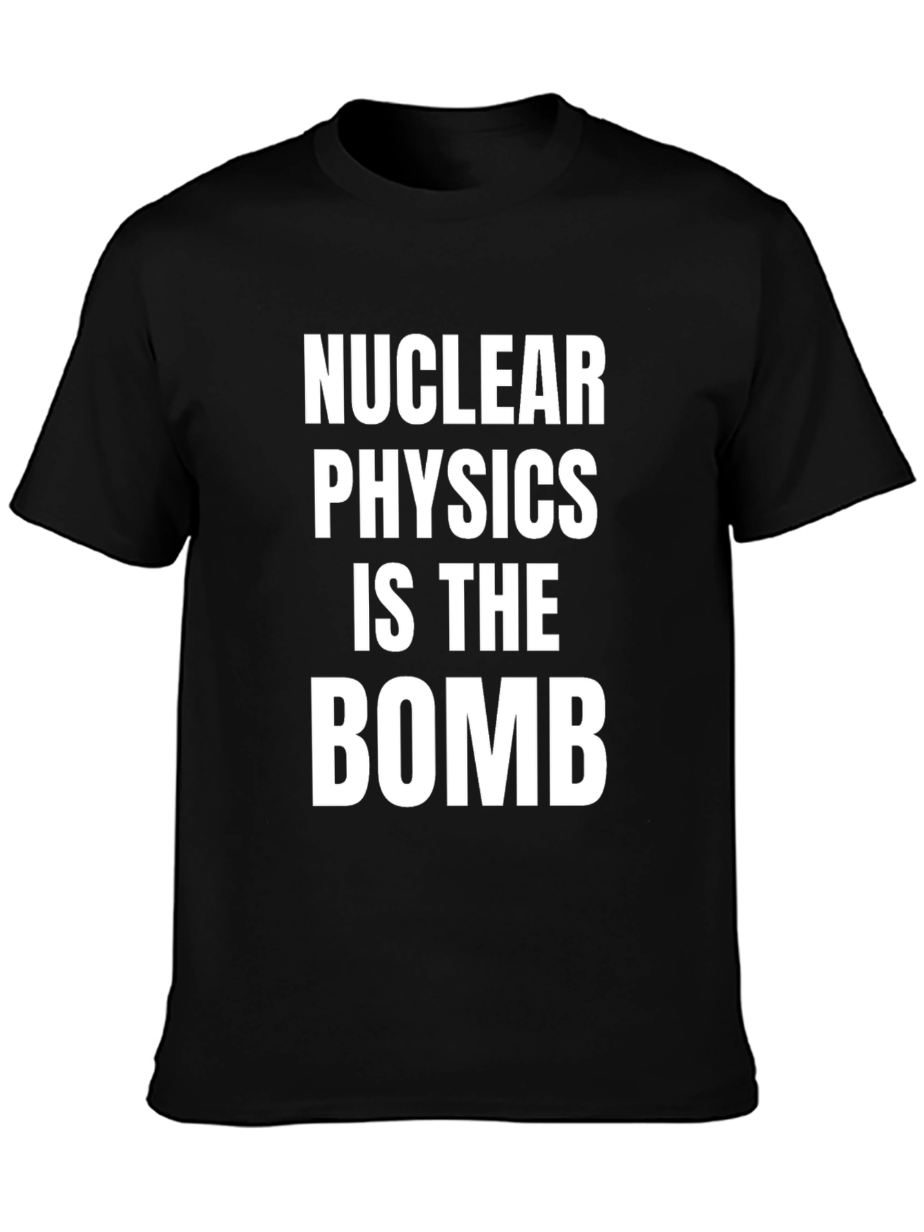 Black Nuclear Physics Is The Bomb T-Shirt view 3
