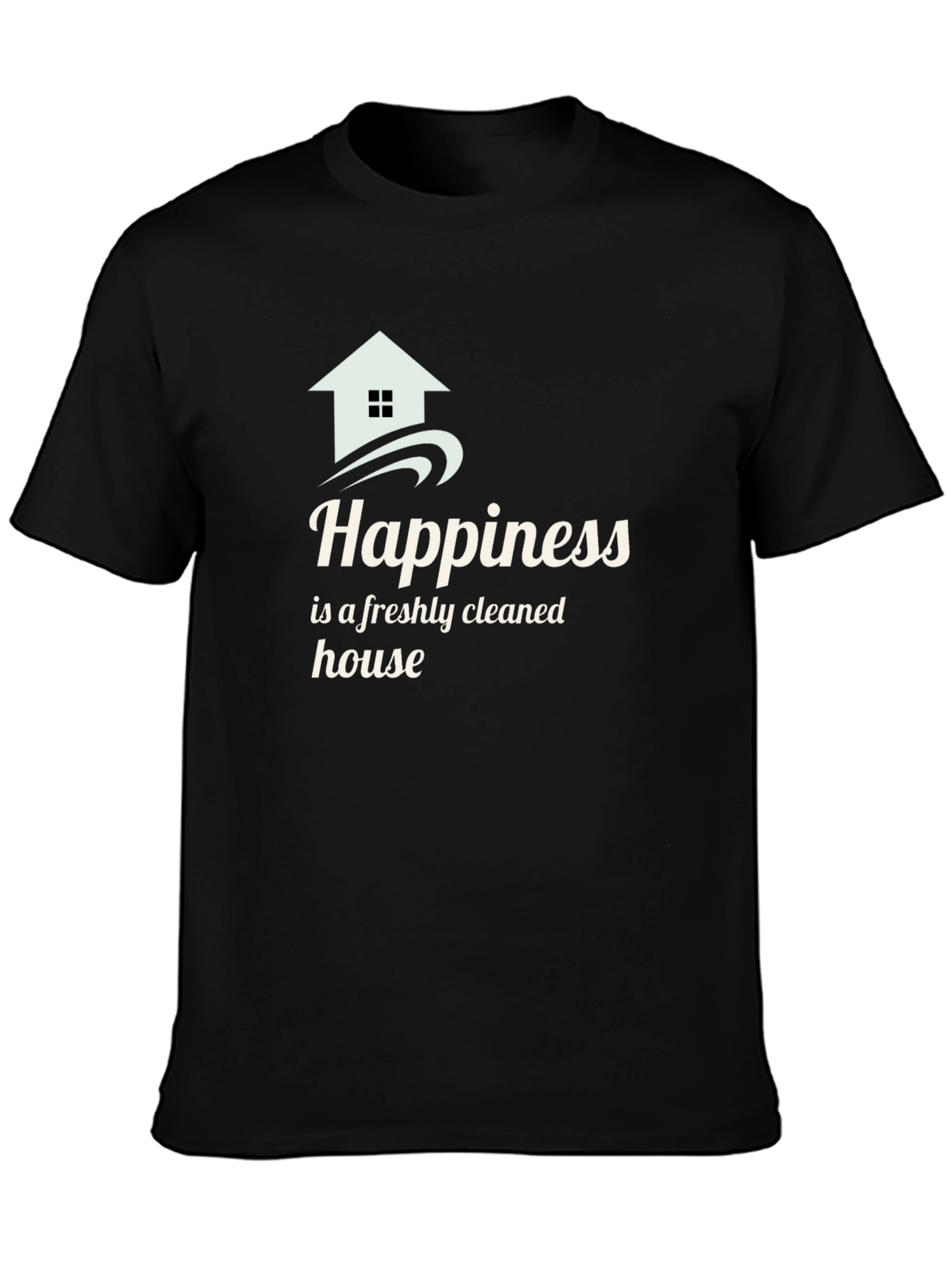 Happiness Freshly Cleaned House Black T-Shirt - 3