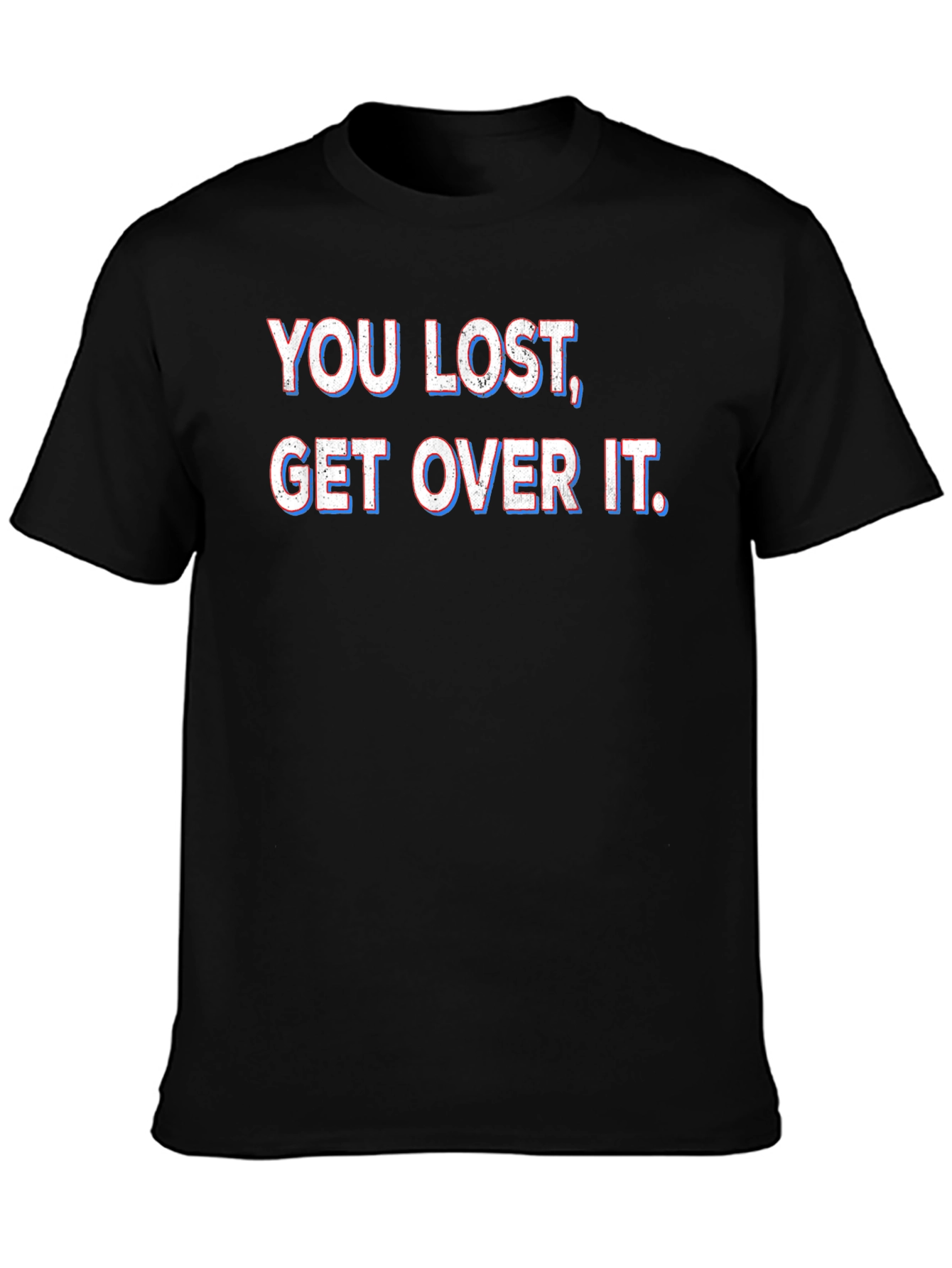Black You Lost Get Over It T-Shirt view 3