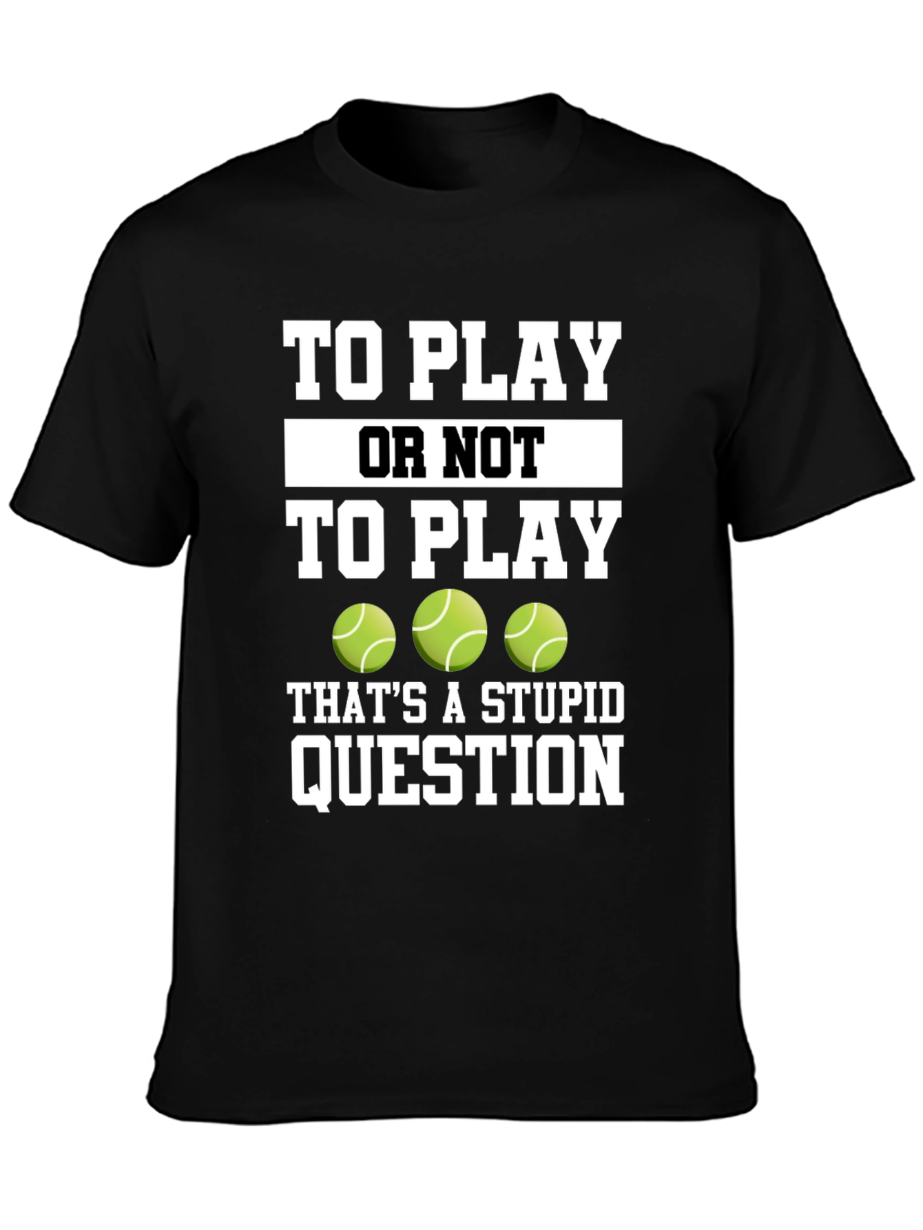 Black Tennis Fan T-Shirt - To Play or Not to Play Funny Tee view 3