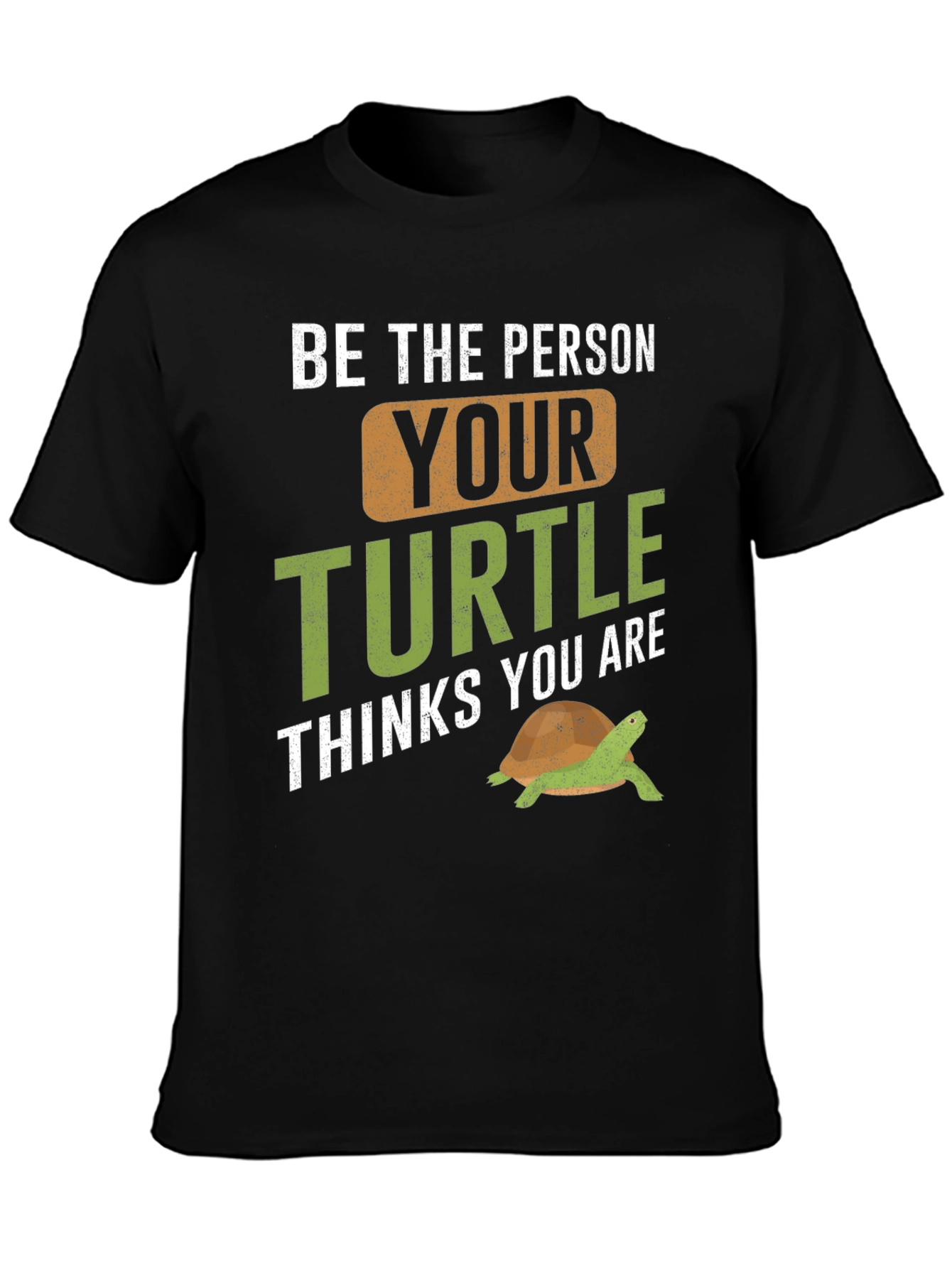 Black Turtle Lover T-Shirt - Be The Person Your Turtle Thinks You Are view 3