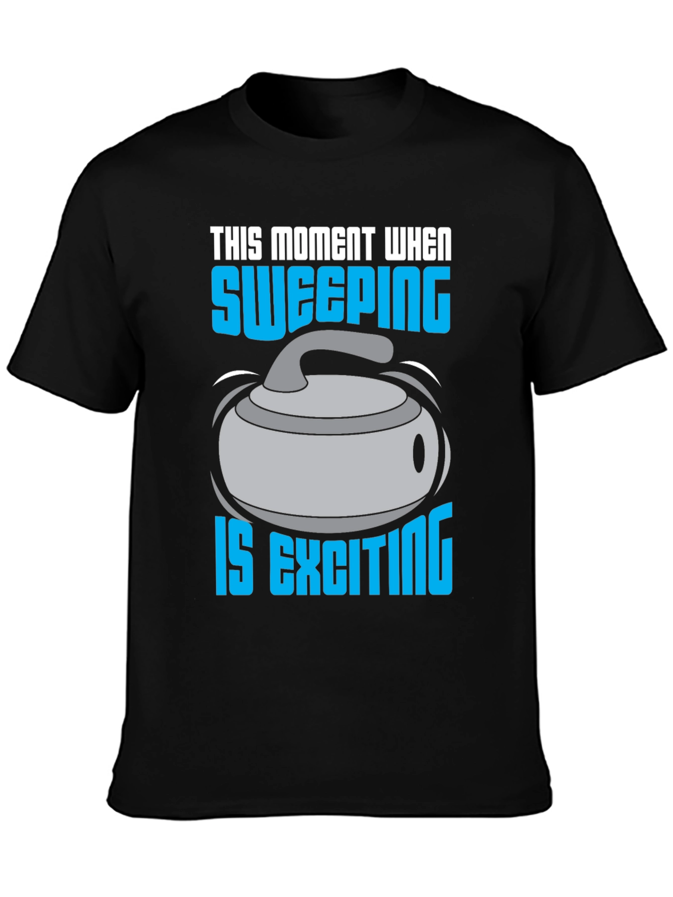 Black Sweeping is Exciting T-Shirt - Curling Fan Apparel view 3