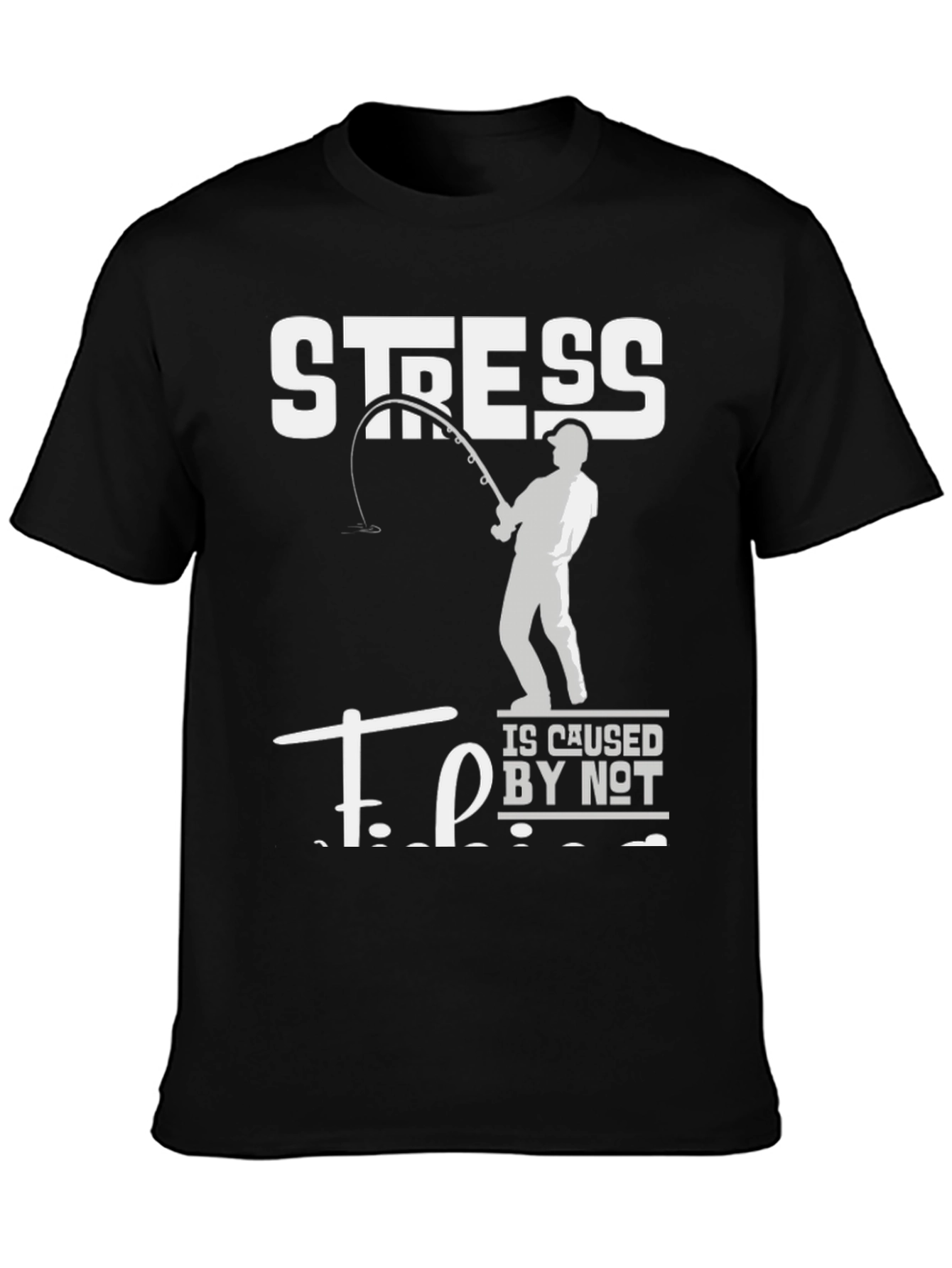 Black Stress is Caused by Not Fishing Black T-Shirt view 3