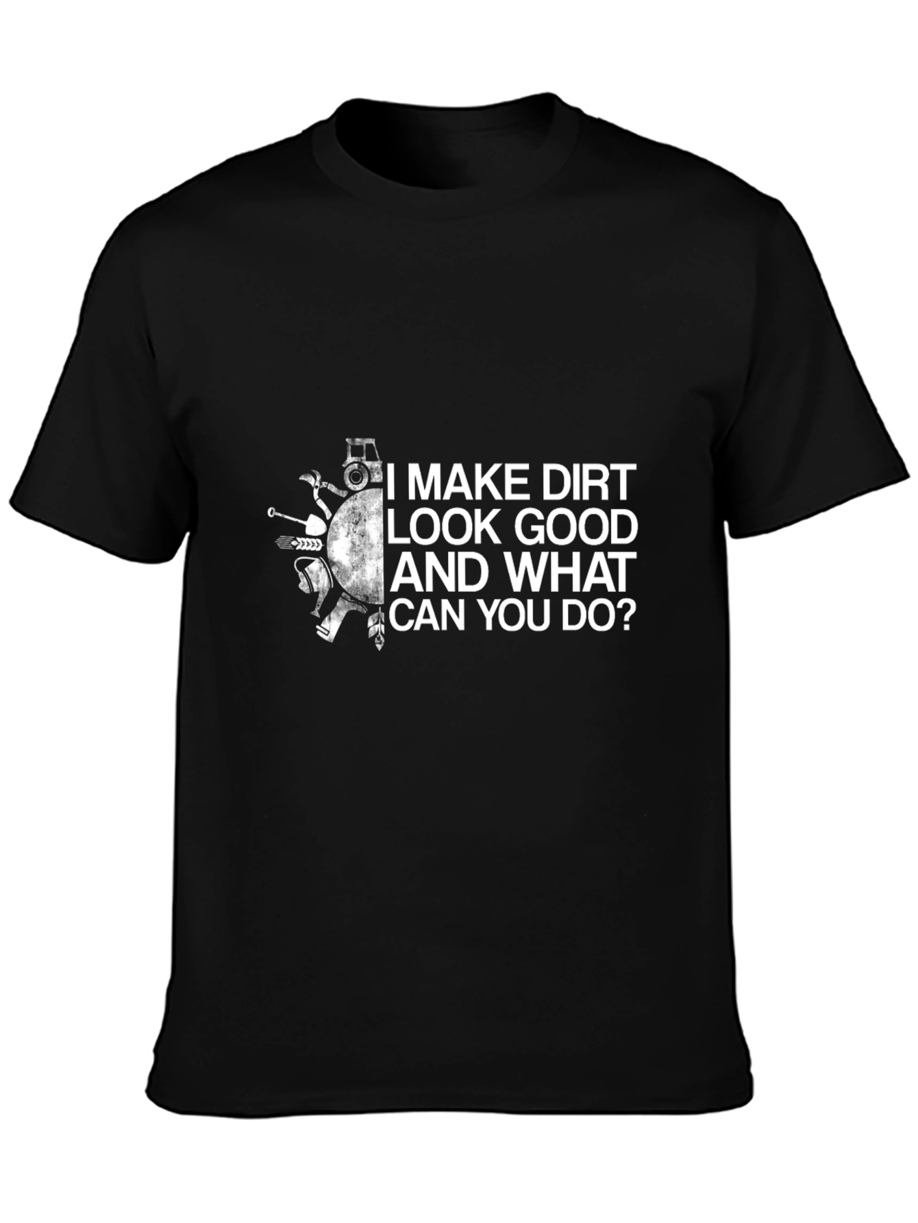 Black I Make Dirt Look Good T-Shirt view 3