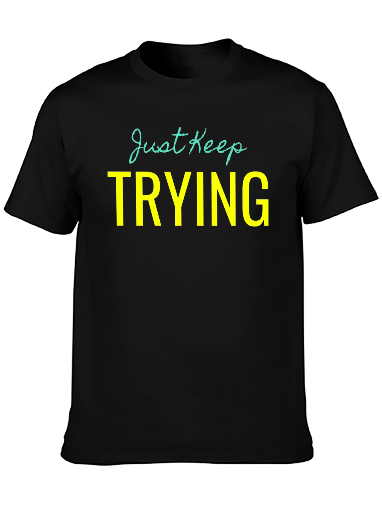 Black Just Keep Trying Graphic Tee - Motivational Shirt view 3