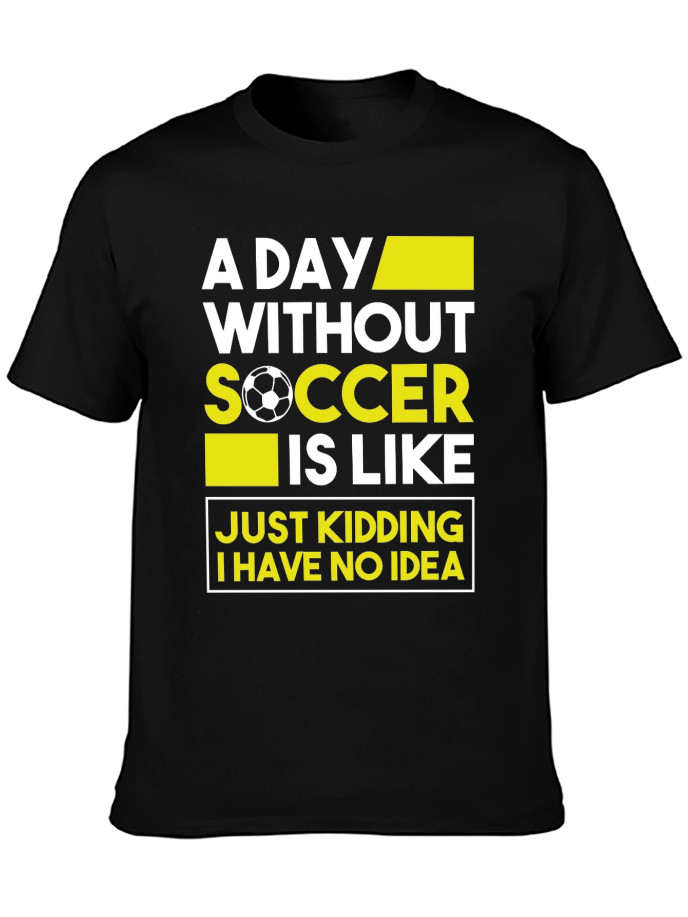 Black Funny Soccer T-Shirt - A Day Without Soccer view 3