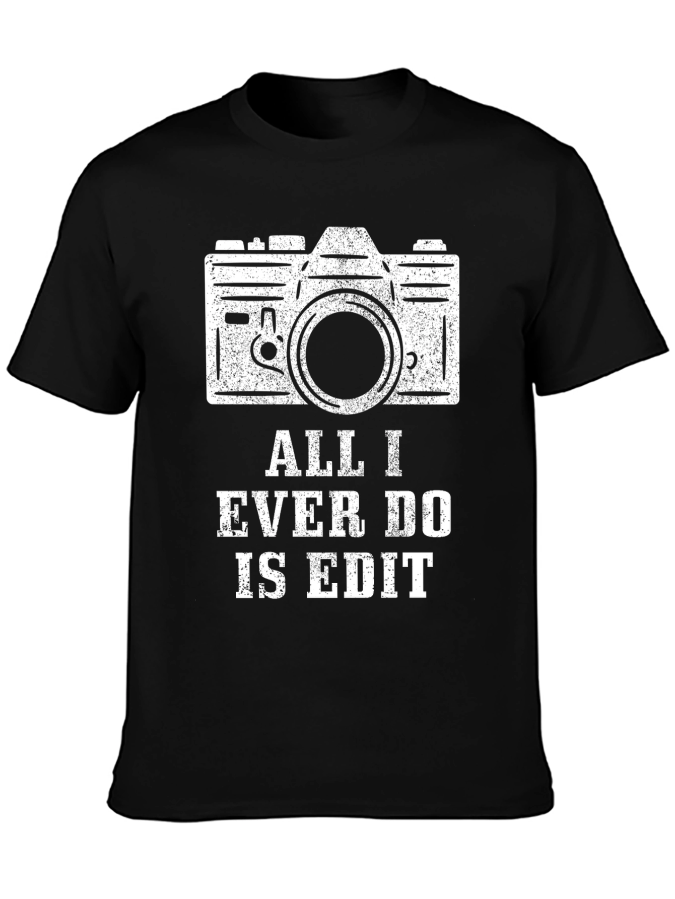Black All I Ever Do Is Edit T-Shirt | Photographer Humor Tee view 3