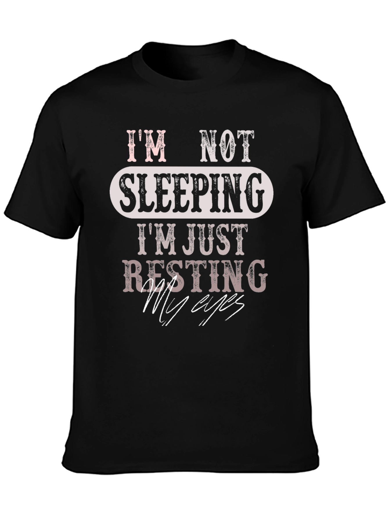Black Funny "I'm Not Sleeping, I'm Just Resting My Eyes" T-Shirt view 3