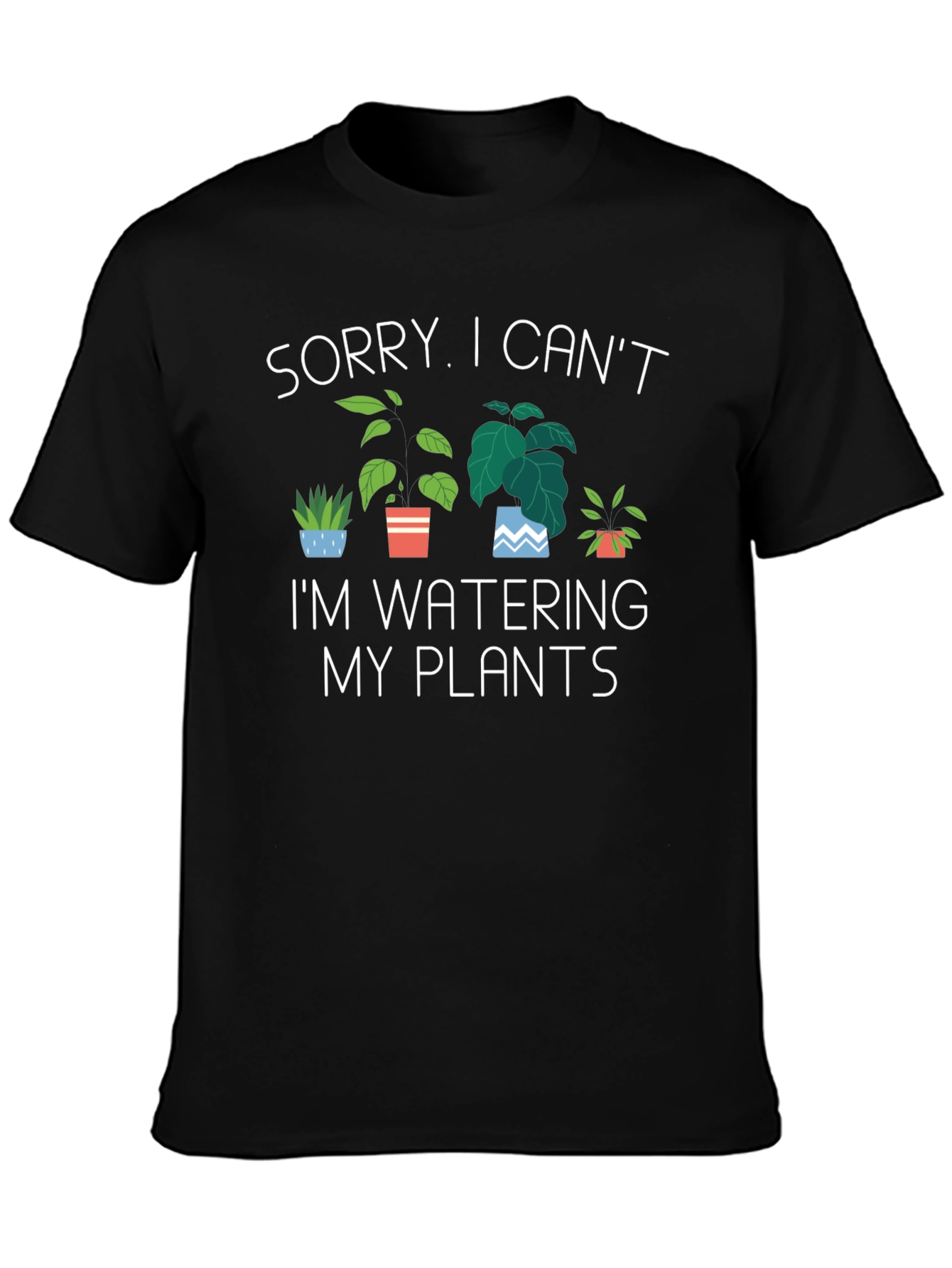 Black Funny Plant Lover T-Shirt - Sorry, Can't Water Plants view 3