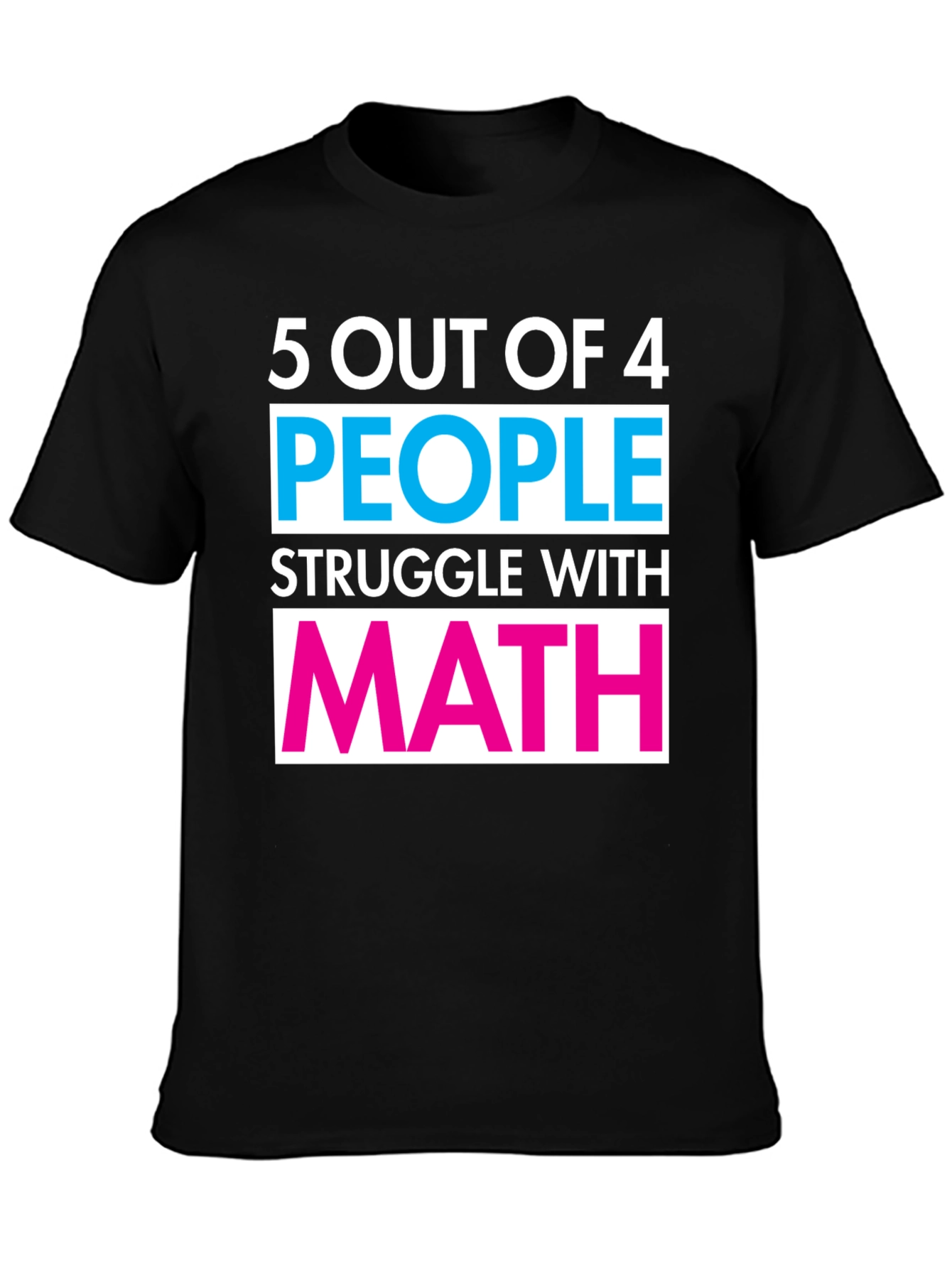 Black Funny Math T-Shirt - 5 Out of 4 People Struggle Tee view 3