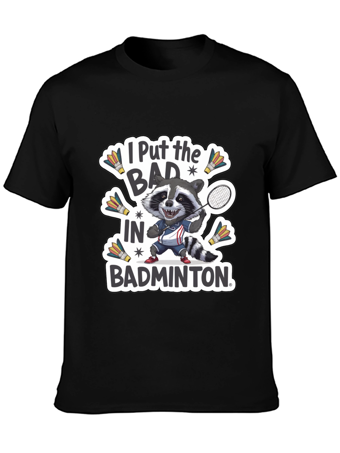 Black Raccoon Badminton T-Shirt: "I Put the BAD in Badminton" view 3