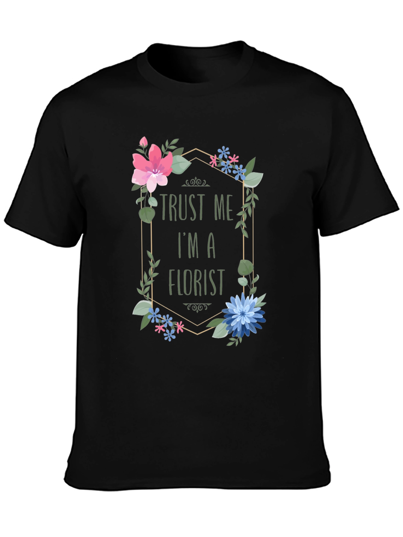 Trust Me I'm A Florist T-Shirt Floral Design - 3