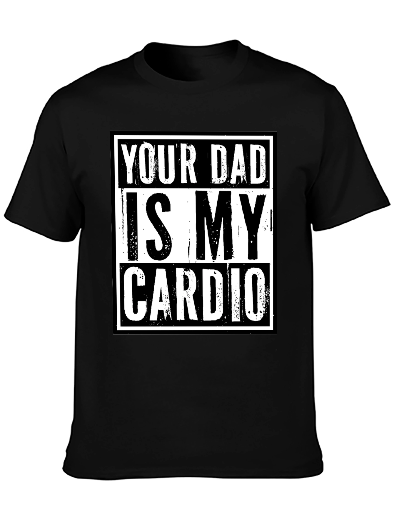 Black Your Dad is My Cardio Funny Graphic T-Shirt view 3
