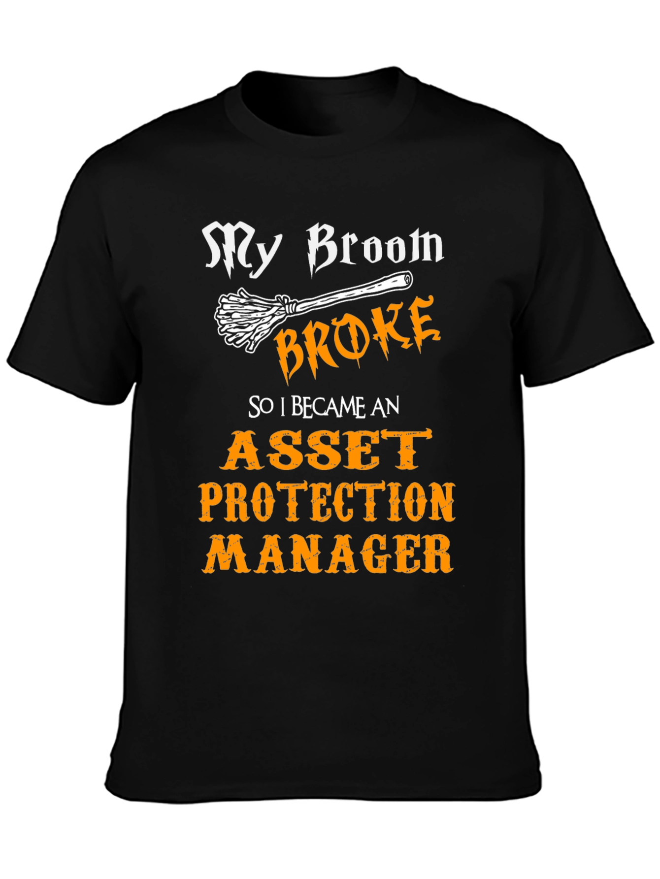 Black Funny Asset Protection Manager T-Shirt - My Broom Broke view 3