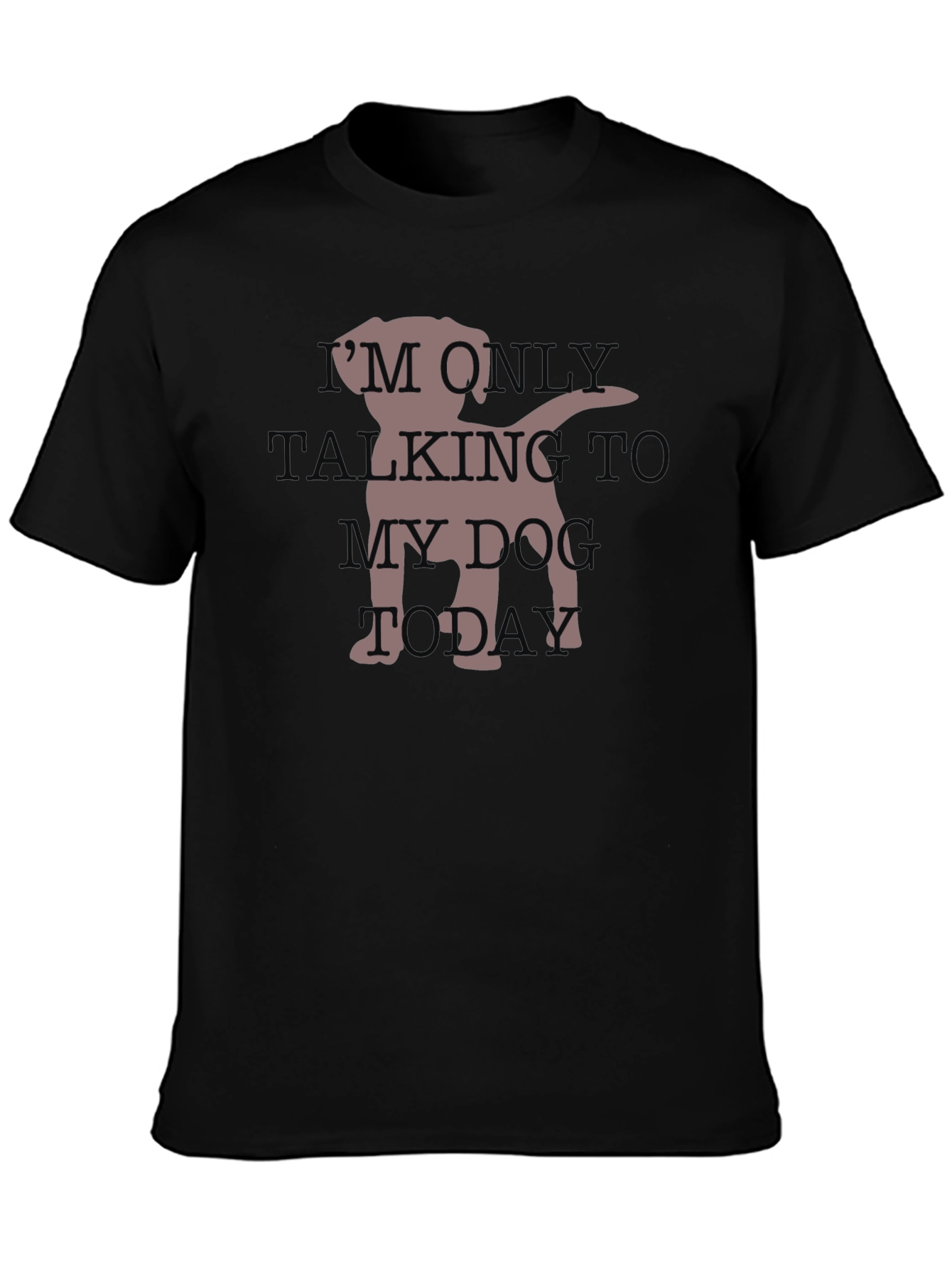 Black Dog Lover T-Shirt: I'm Only Talking To My Dog Today view 3