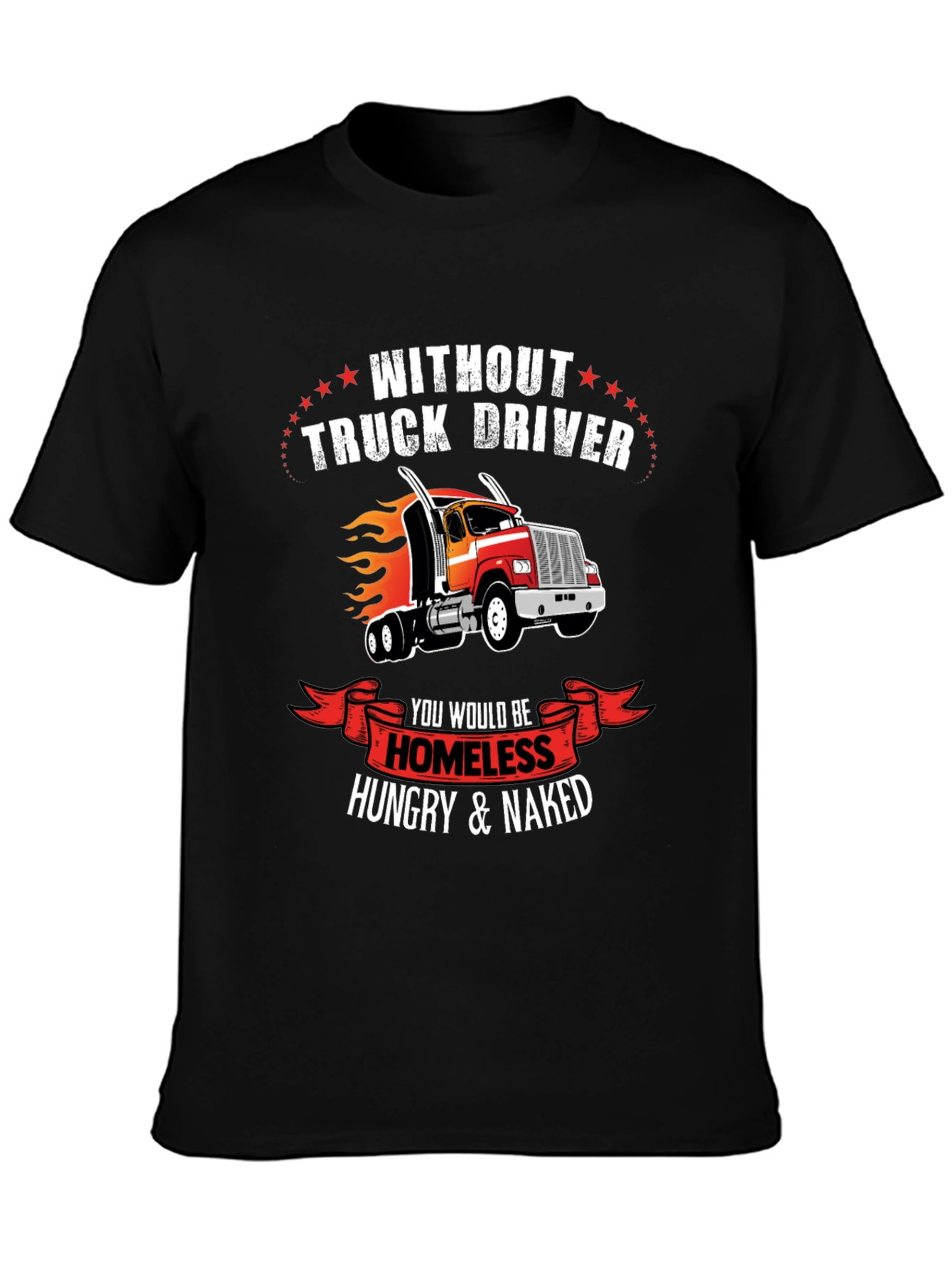 Black Truck Driver T-Shirt - Homeless Hungry Naked view 3