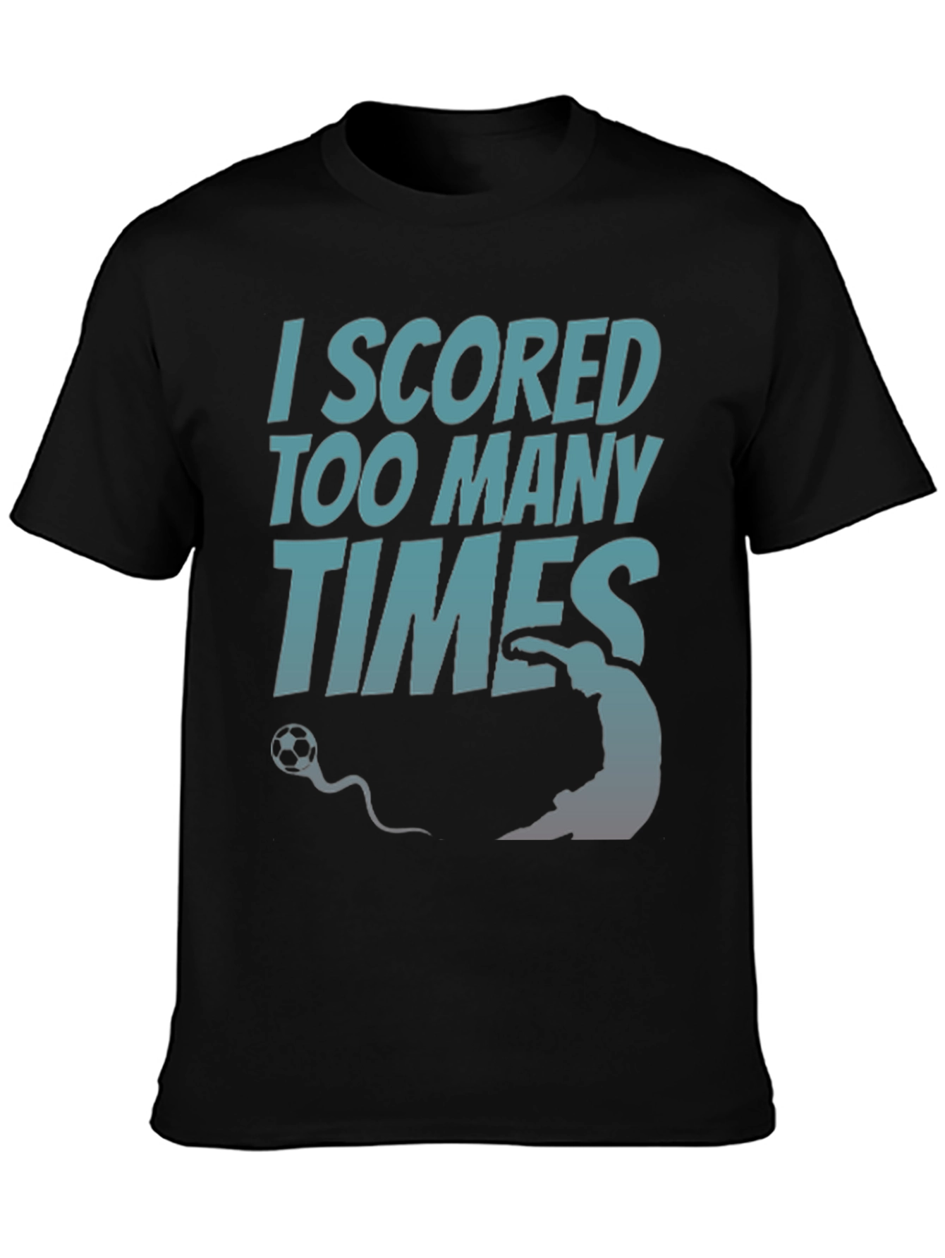 Black I Scored Too Many Times T-Shirt - Soccer Humor Tee view 3