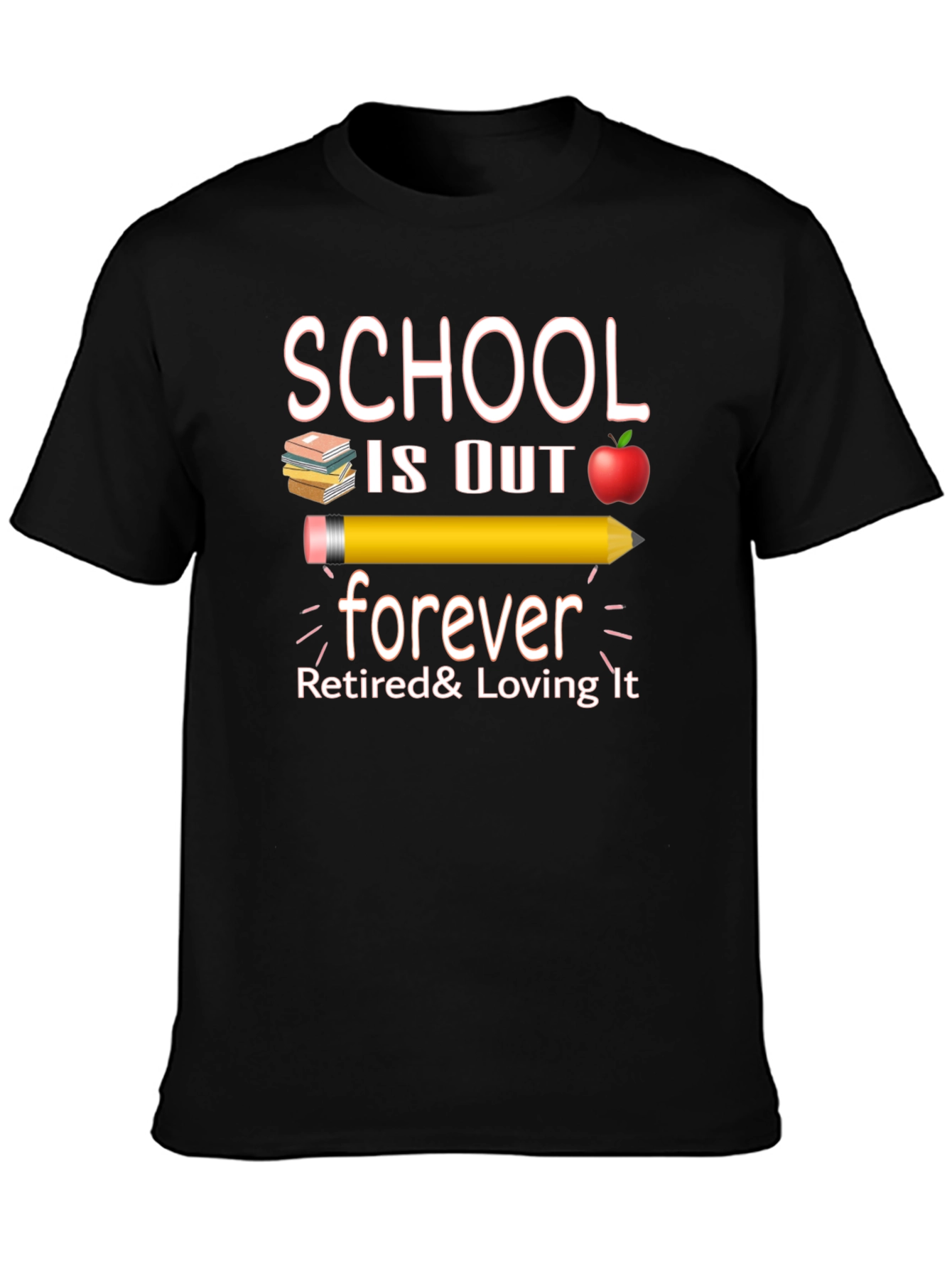 Retired Teacher T-Shirt - School is Out Forever! - 3